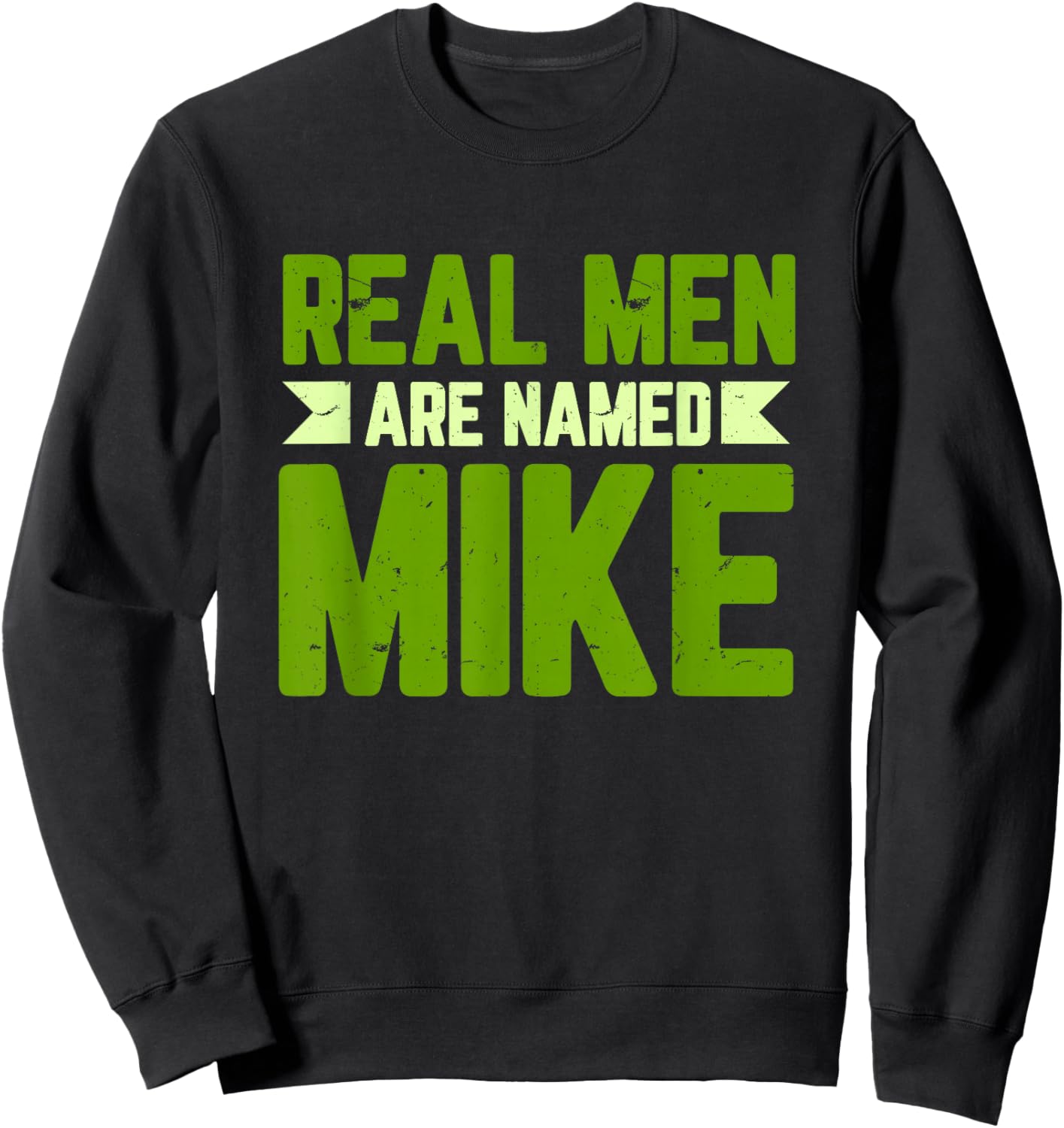Personalized Funny Mike Real Men Are Named Mike Mike Name Sweatshirt - Sweatshirt | Black