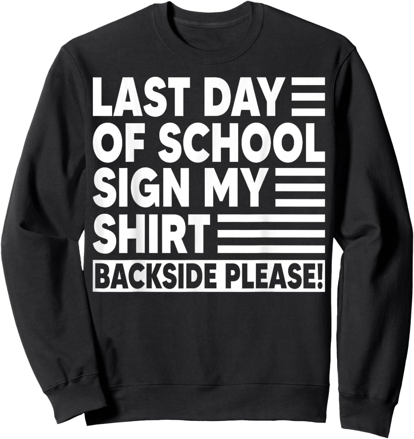 Last Day of School Sign My Shirt Students Teachers Sweatshirt - Sweatshirt | Black