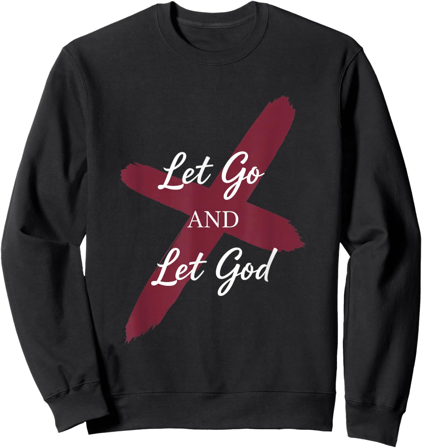 Let Go and Let God Christian Faith Saying Sweatshirt - Sweatshirt | Black