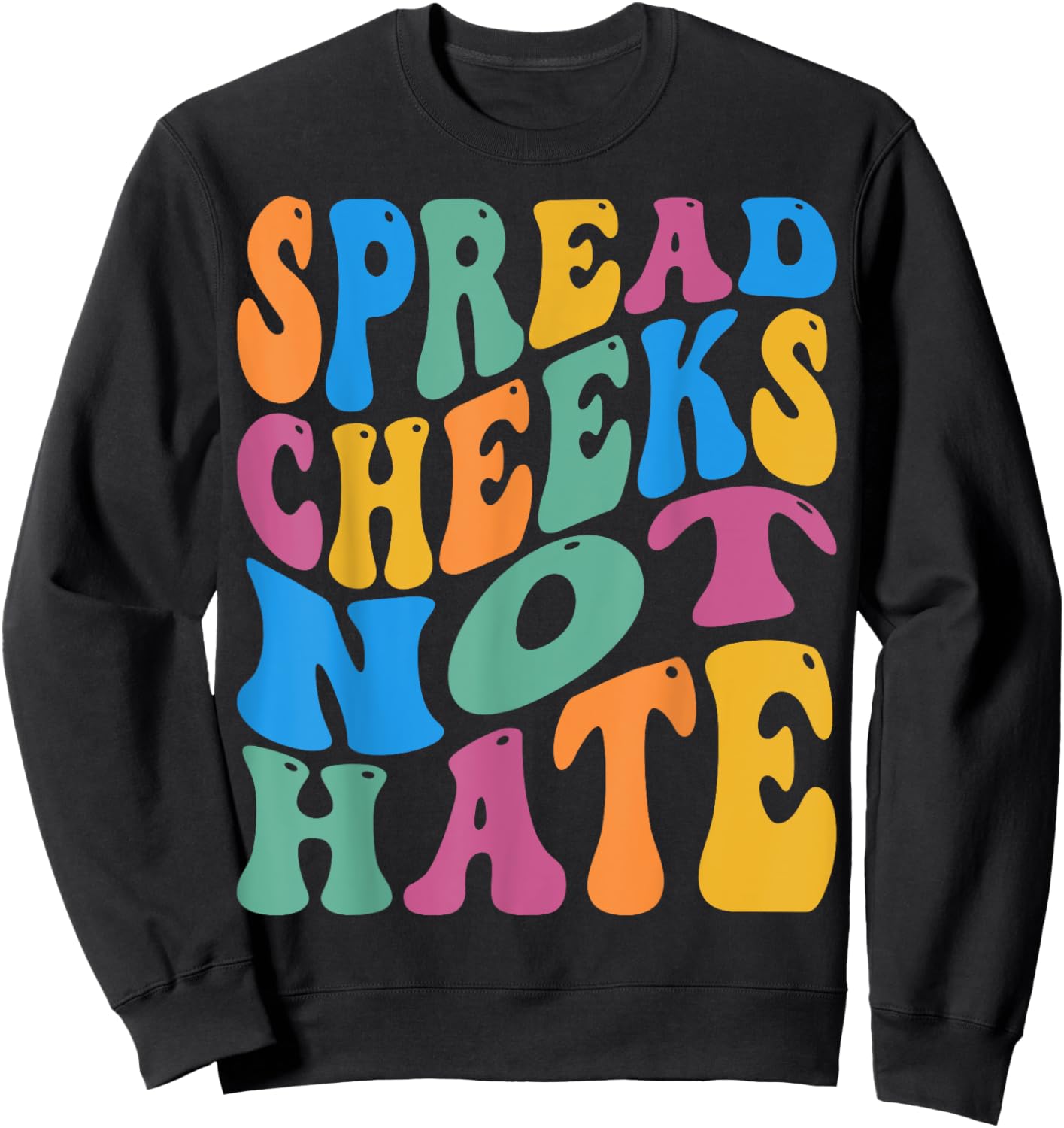 Spread Cheeks Not Hate For Workout Gym Fitness Groovy Retro Sweatshirt - Sweatshirt | Black