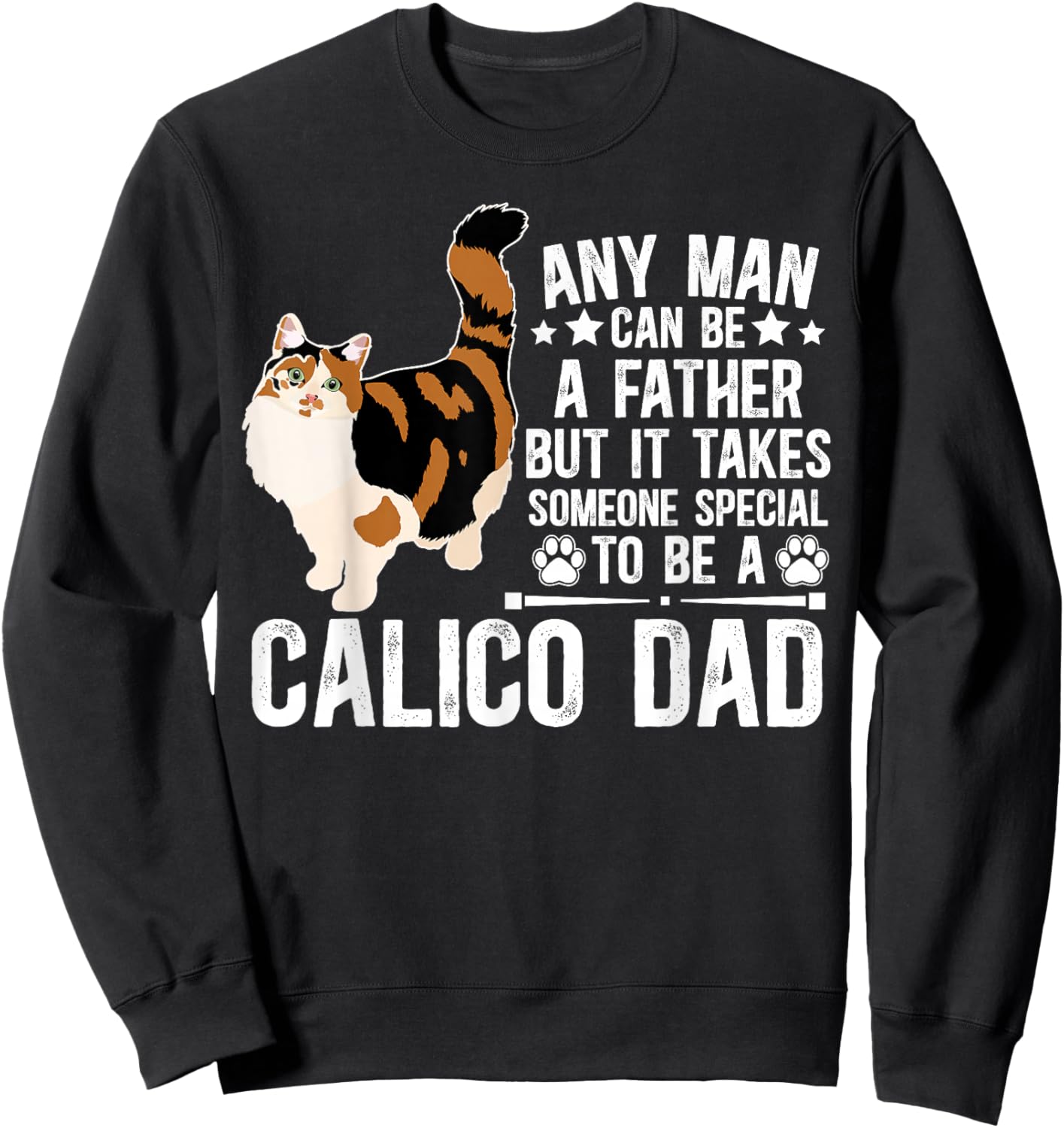 to Be A Calico Cat Dad Calico Cat Owner Calico Cat Lover Sweatshirt - Sweatshirt | Black