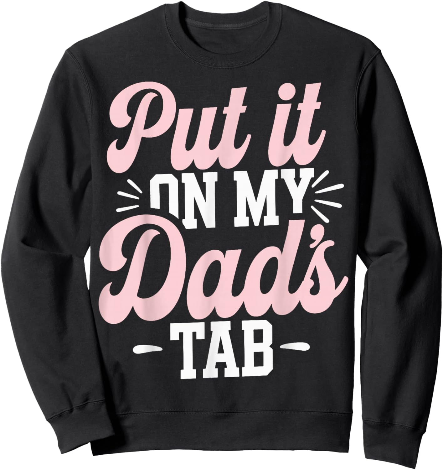 Put It On My Dad's Tab Sweatshirt - Sweatshirt | Black