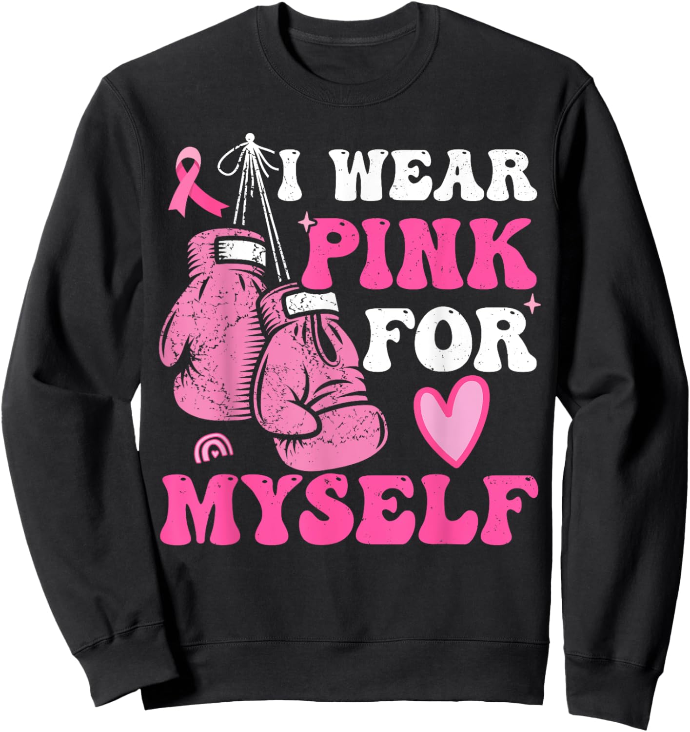 I Wear Pink For Myself Breast Cancer I Wear Pink For Me Sweatshirt - Sweatshirt | Black