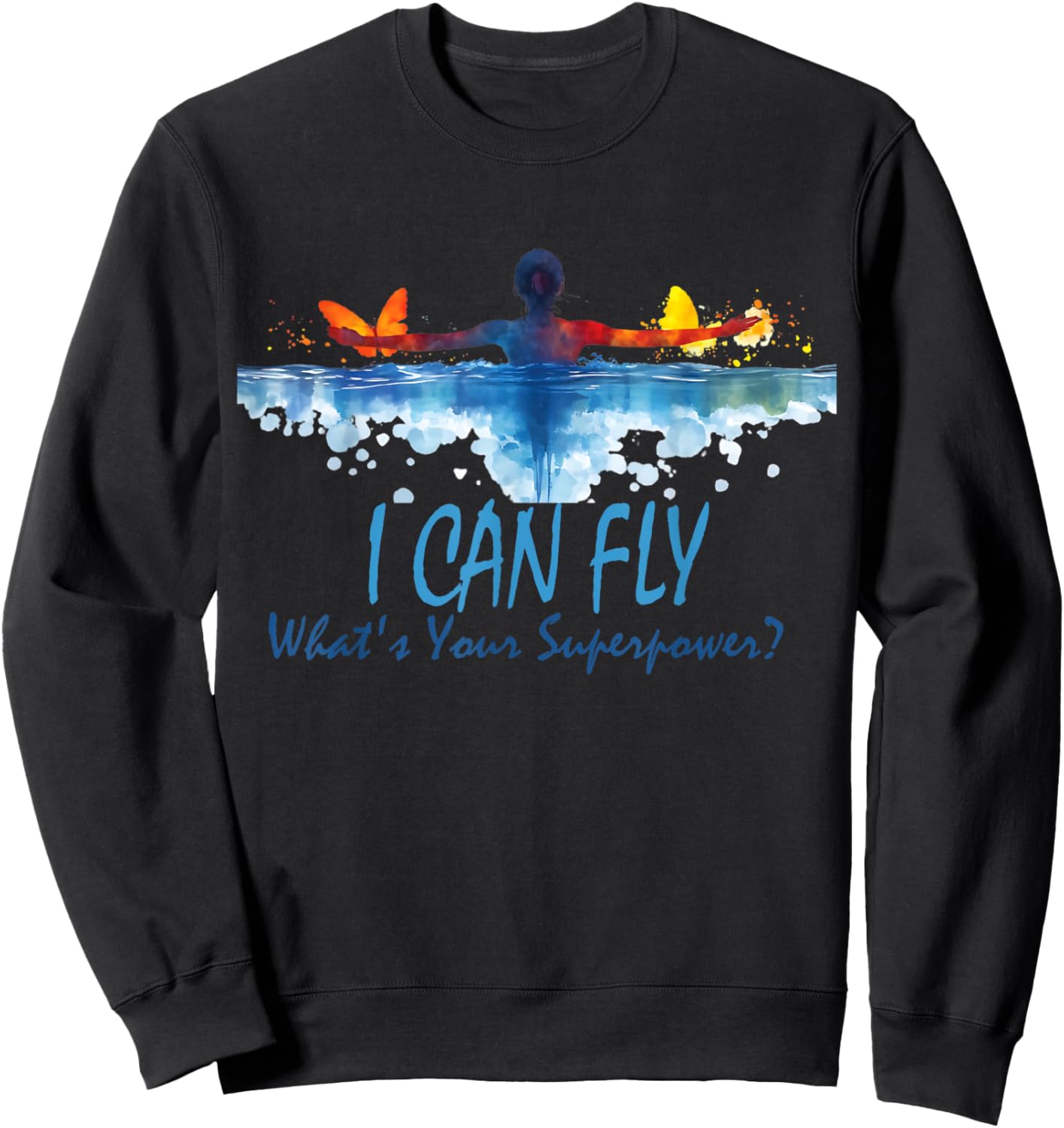 I Can Fly What's Your Superpower? Swim Like Butterfly Sweatshirt - Sweatshirt | Black