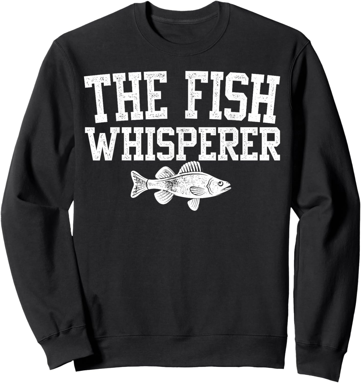 The Fish Whisperer Funny Fishing Fisherman Sweatshirt - Sweatshirt | Black