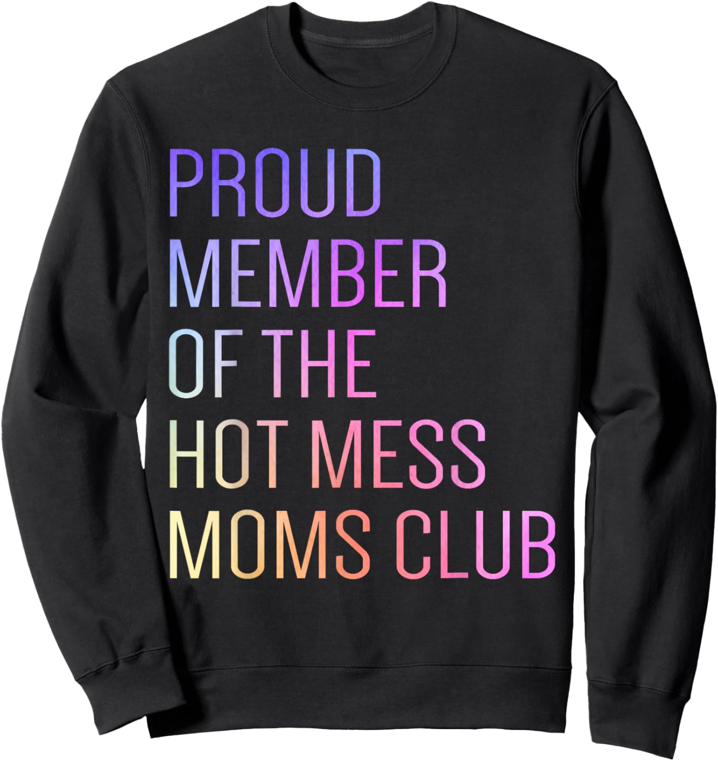 Hot Mess Moms Club Mama Mom Birthday Idea Mother's Day Sweatshirt - Sweatshirt | Black