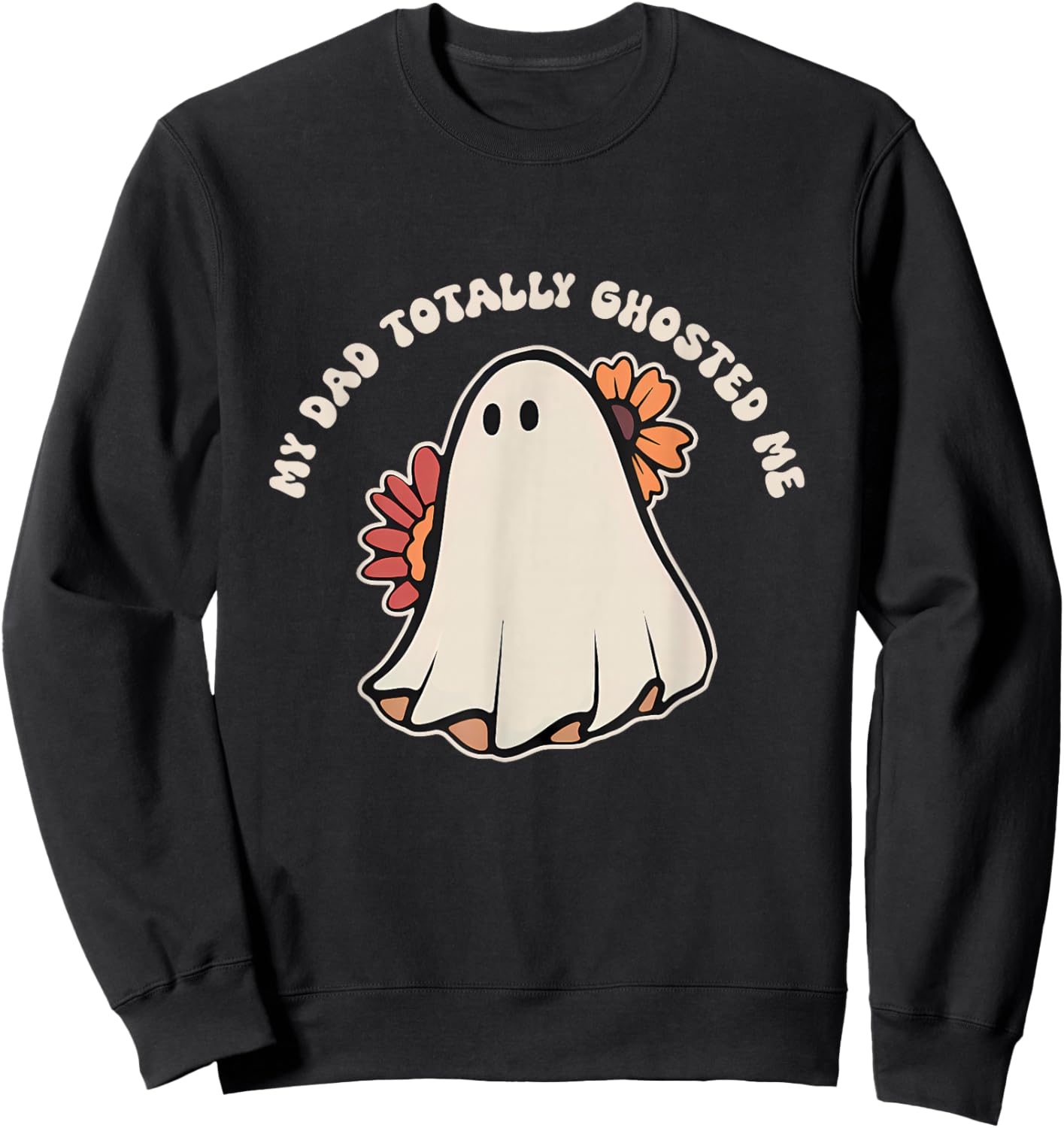 My Dad Totally Ghosted Me Apparel Sweatshirt - Sweatshirt | Black