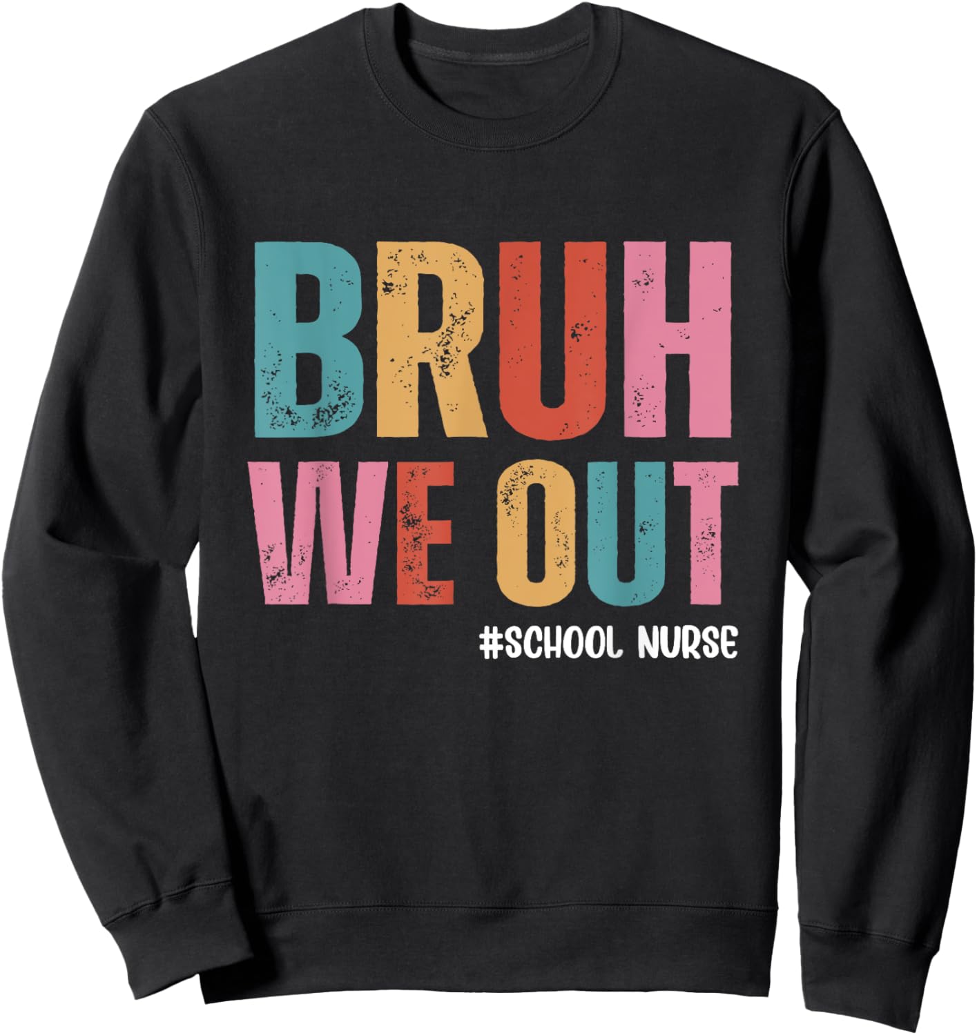 Bruh We Out School Nurse Last Day Of School Sweatshirt - Sweatshirt | Black