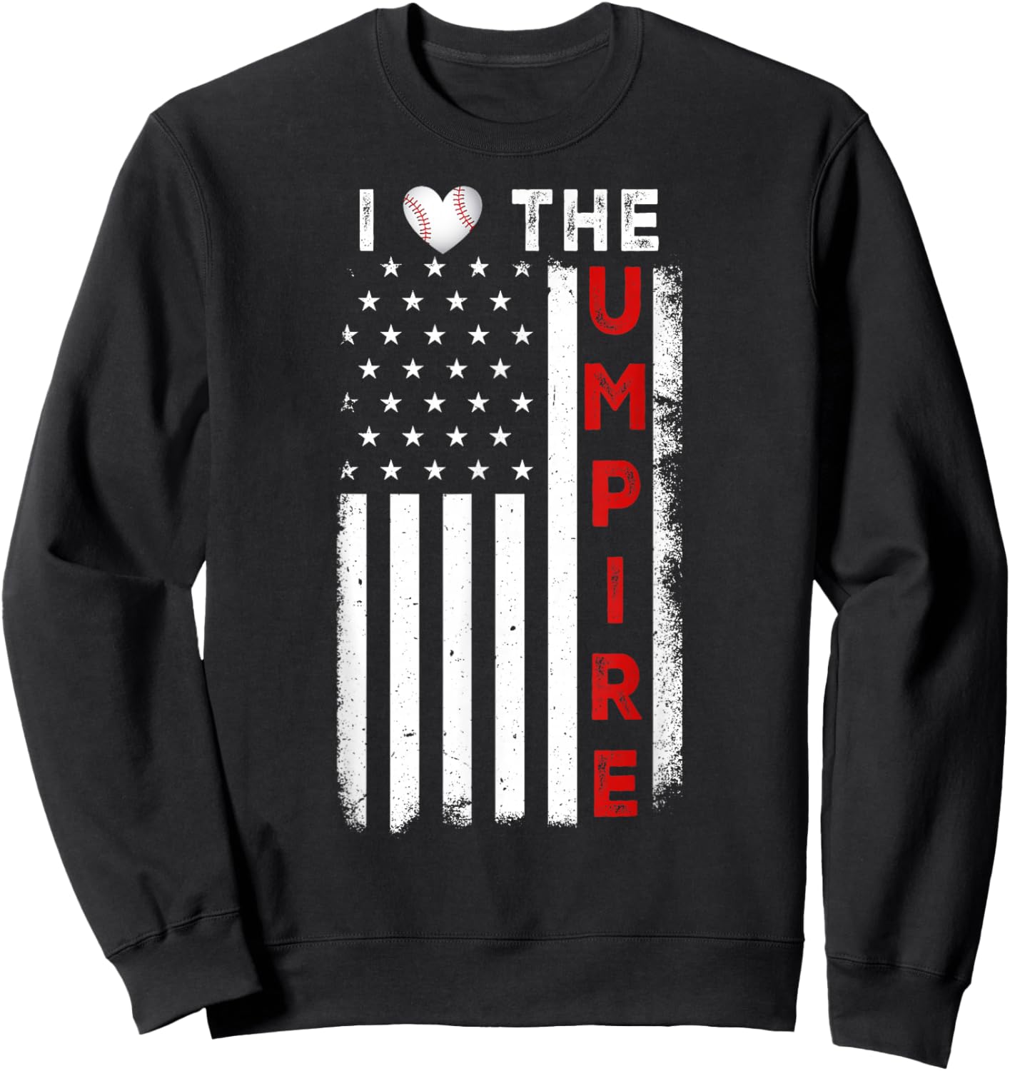 Funny Baseball Player US Flag America Flag I Love the Umpire Sweatshirt - Sweatshirt | Black