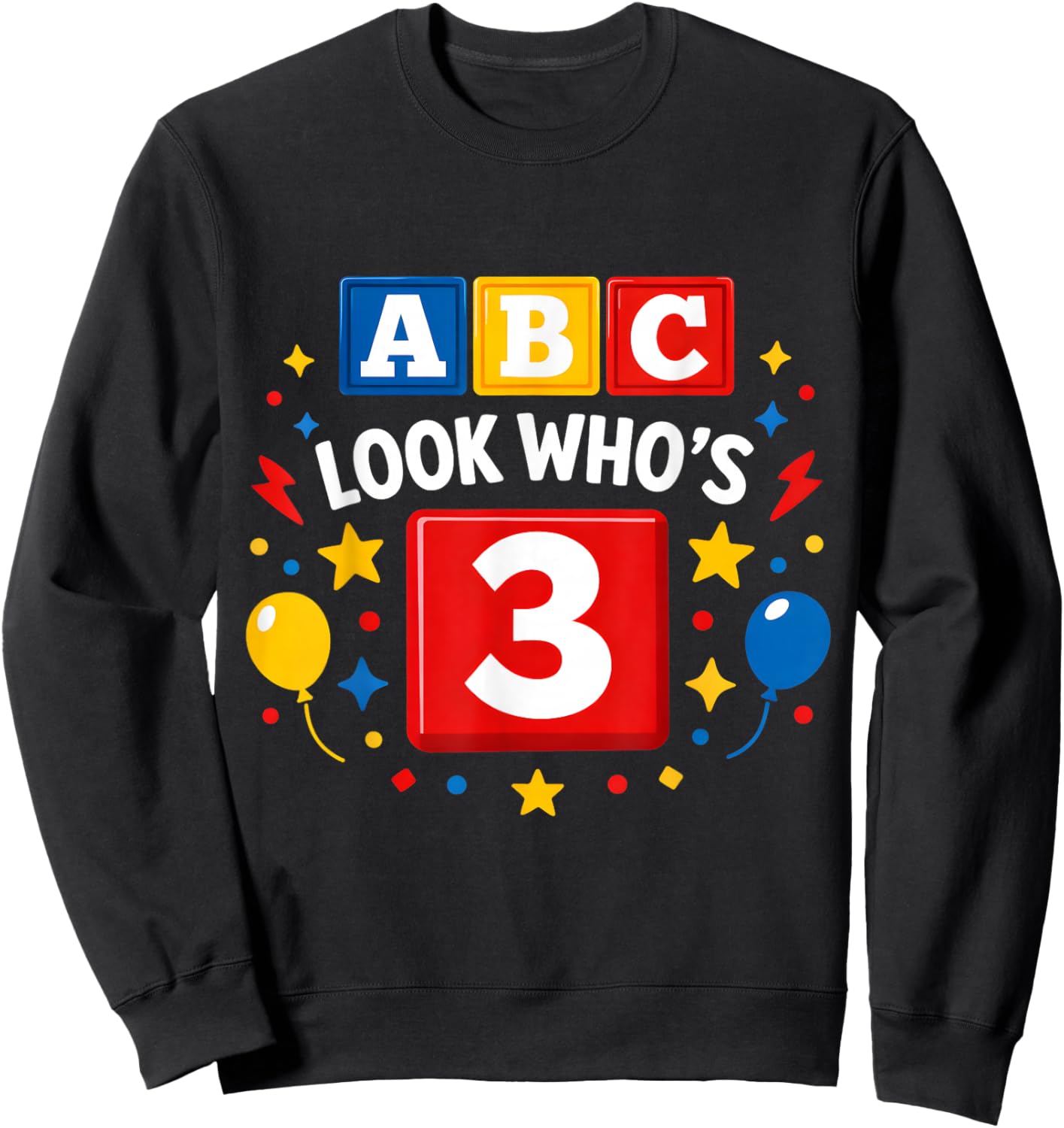 Funny ABC Look Who’s 3 Toddler Third Birthday Alphabet Party Sweatshirt - Sweatshirt | Black