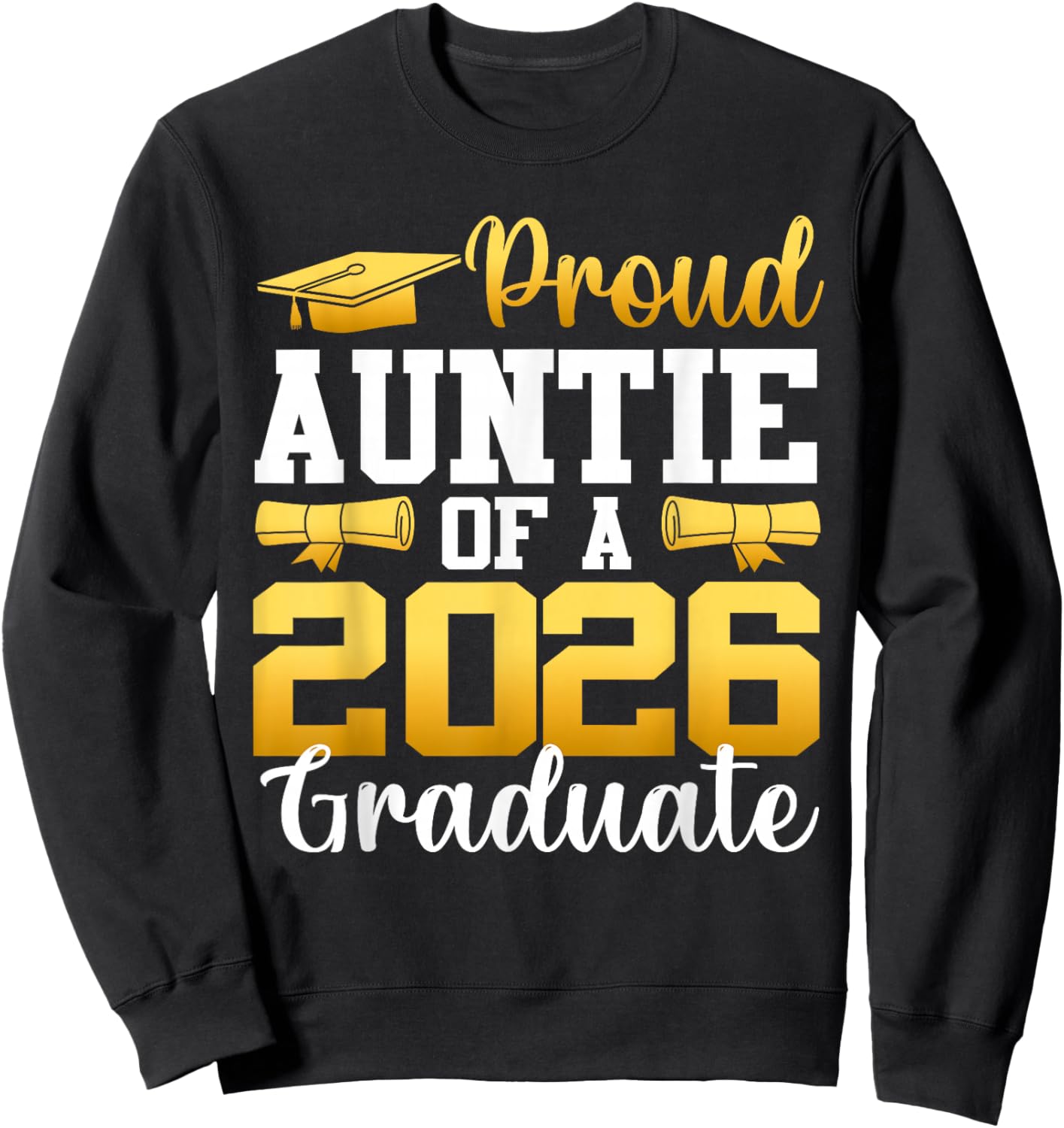 Proud Auntie of A 2026 Graduate Auntie Graduation 2026 Sweatshirt - Sweatshirt | Black
