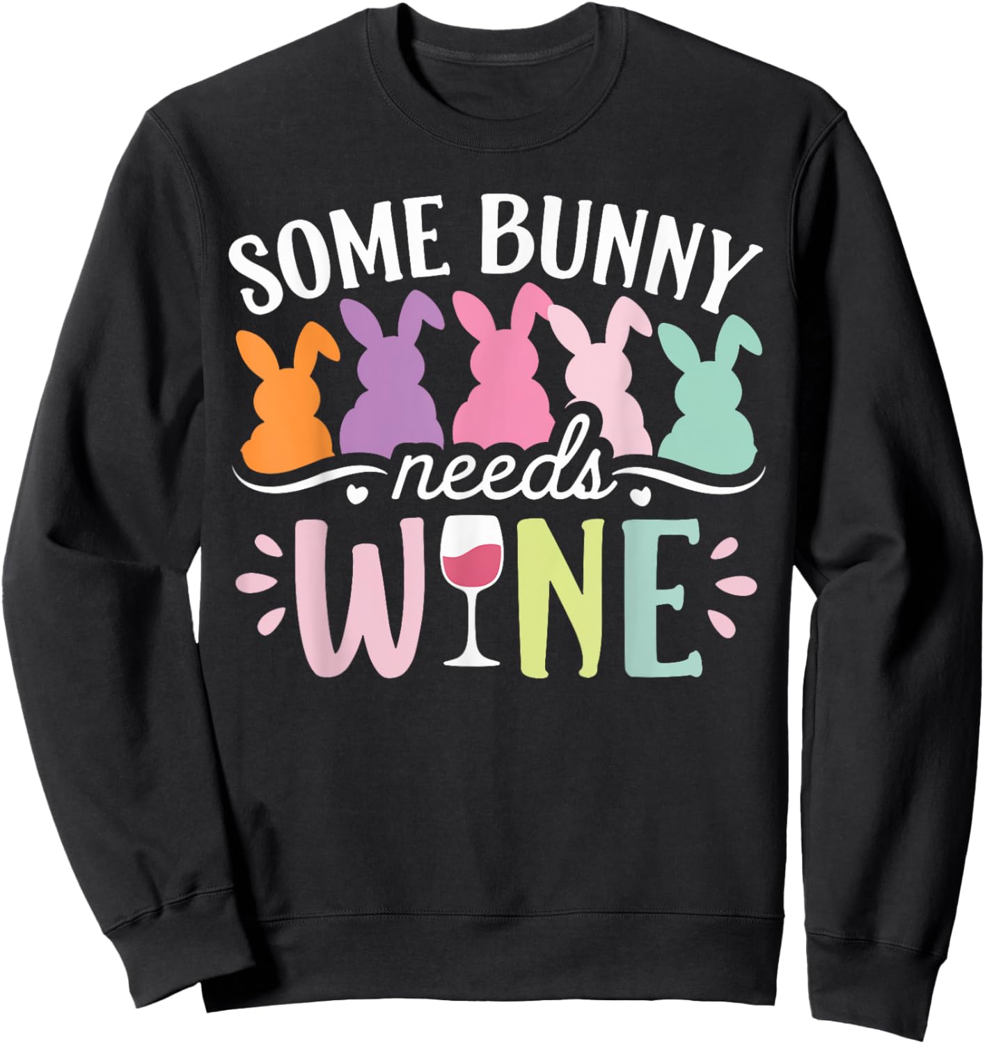 Some Bunny Needs Wine Funny Wine Drinking Bunny Easter Day Sweatshirt - Sweatshirt | Black
