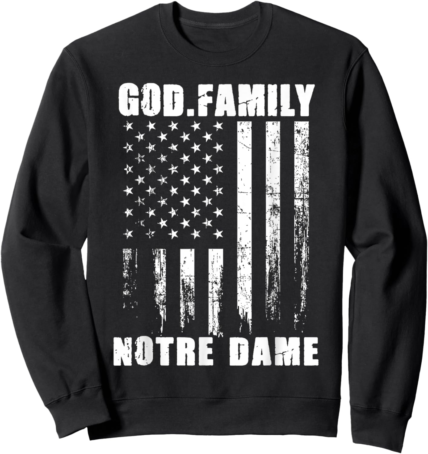 God First Family Second Then Notre Dame USA Patriotic Sweatshirt - Sweatshirt | Black