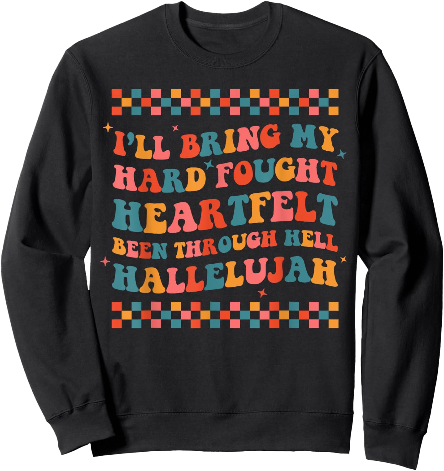 I'll Bring My Hard Fought Been Through Hell Hallelujah Boho Sweatshirt - Sweatshirt | Black