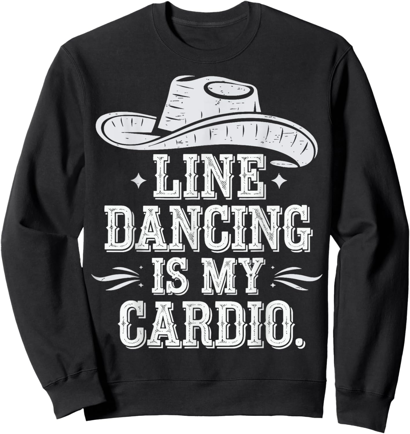 Line Dancing Is My Cardio Sweatshirt - Sweatshirt | Black