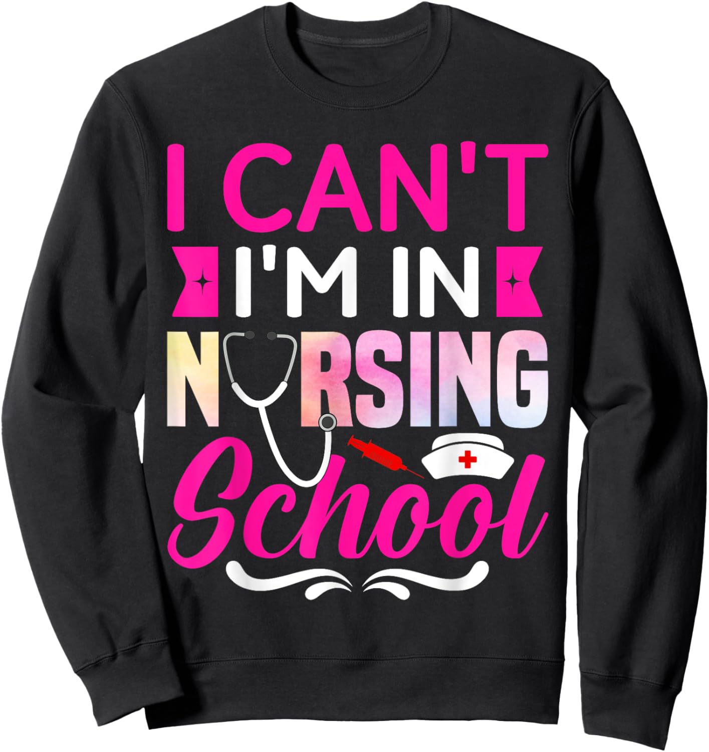 I Can't I'm In Nursing School Nurse Student Sweatshirt - Sweatshirt | Black