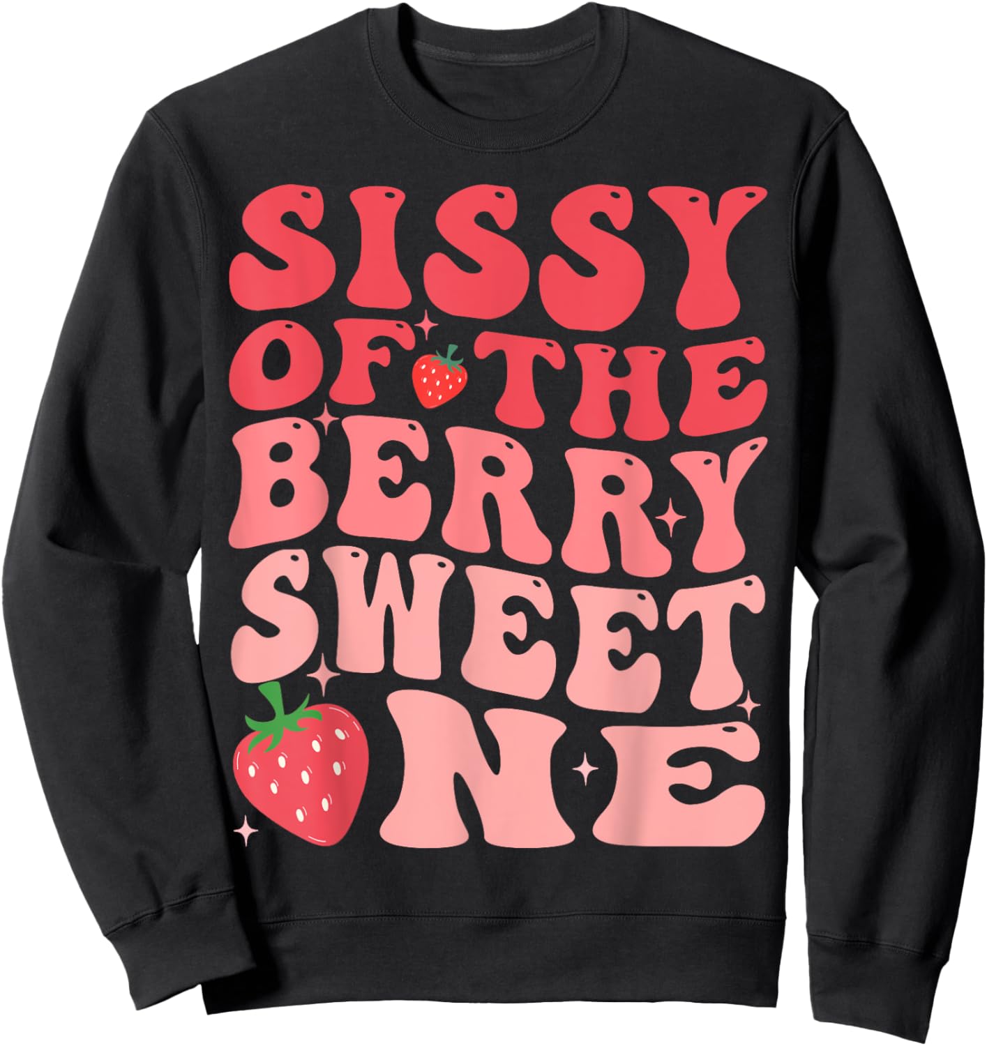 Sissy Of The Berry Sweet One 1st Birthday Strawberry Sweatshirt - Sweatshirt | Black