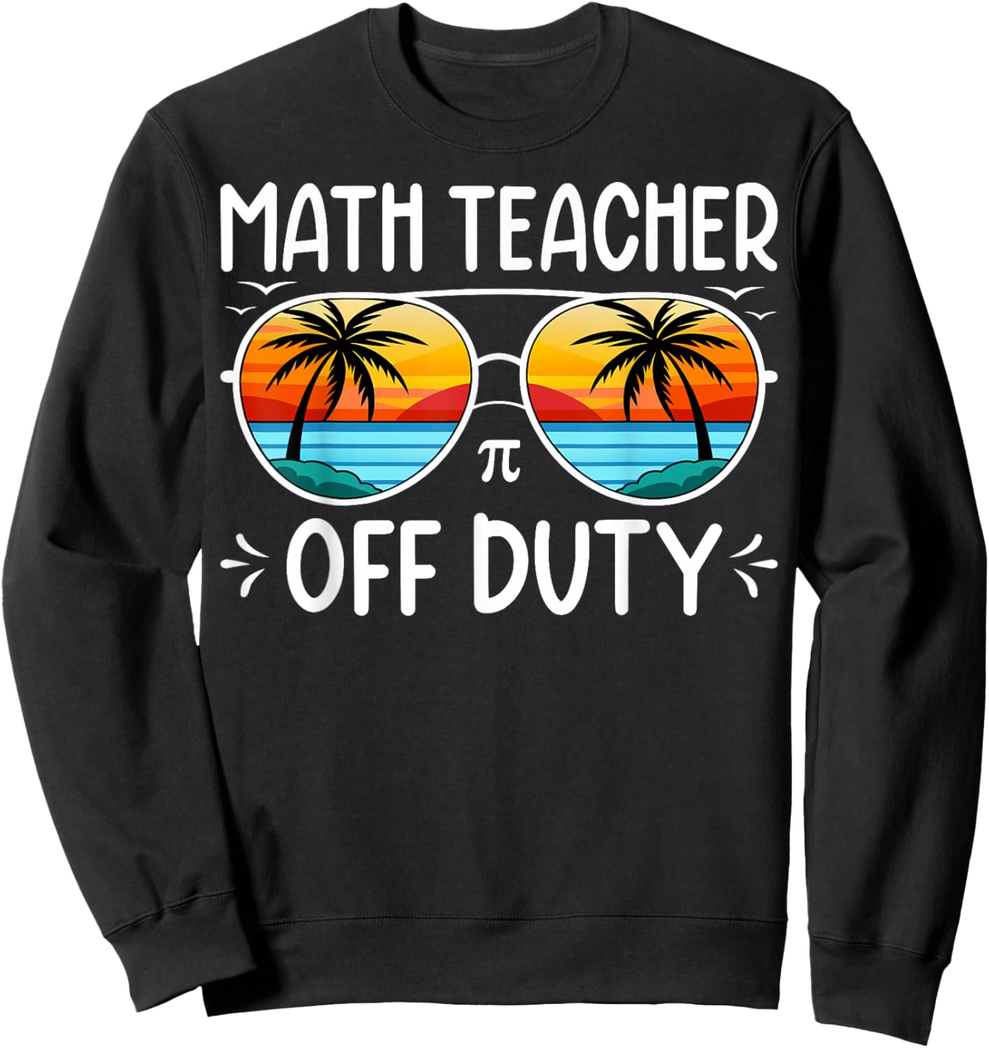 Math Teacher Off Duty Sweatshirt - Sweatshirt | Black
