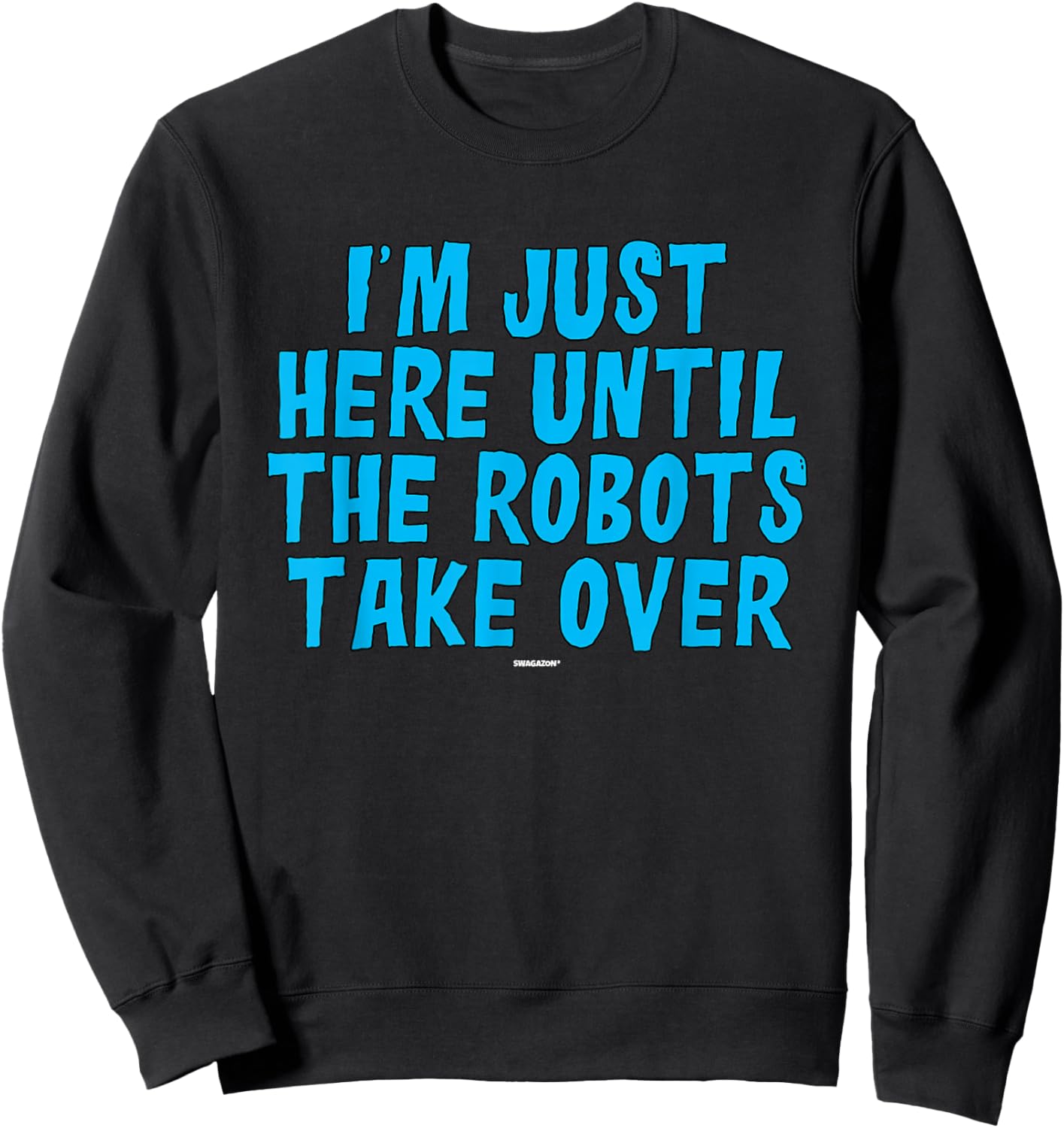 Associate Coworker Just Here Until The Robots Take Over Sweatshirt - Sweatshirt | Black