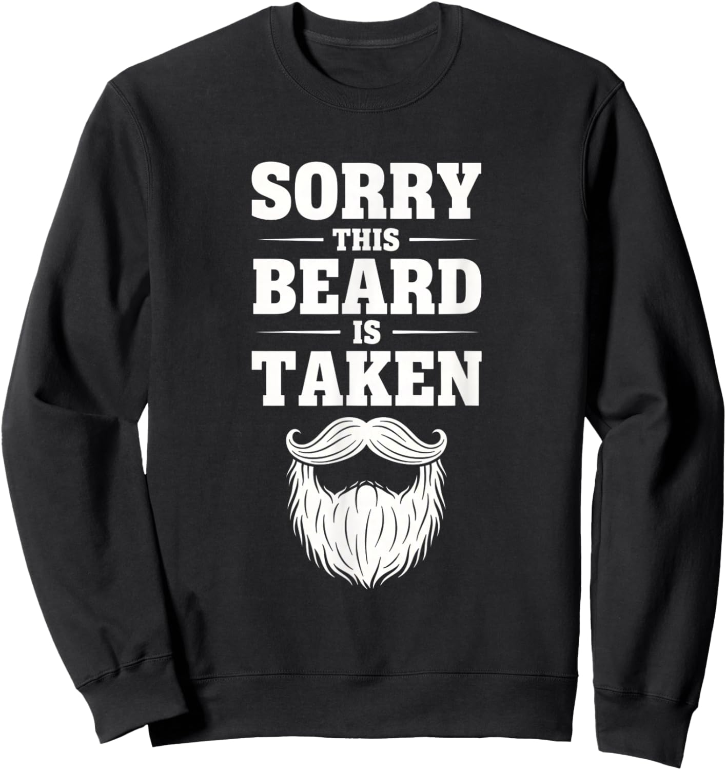 Sorry This Beard is Taken Funny Beard Lover Sweatshirt - Sweatshirt | Black