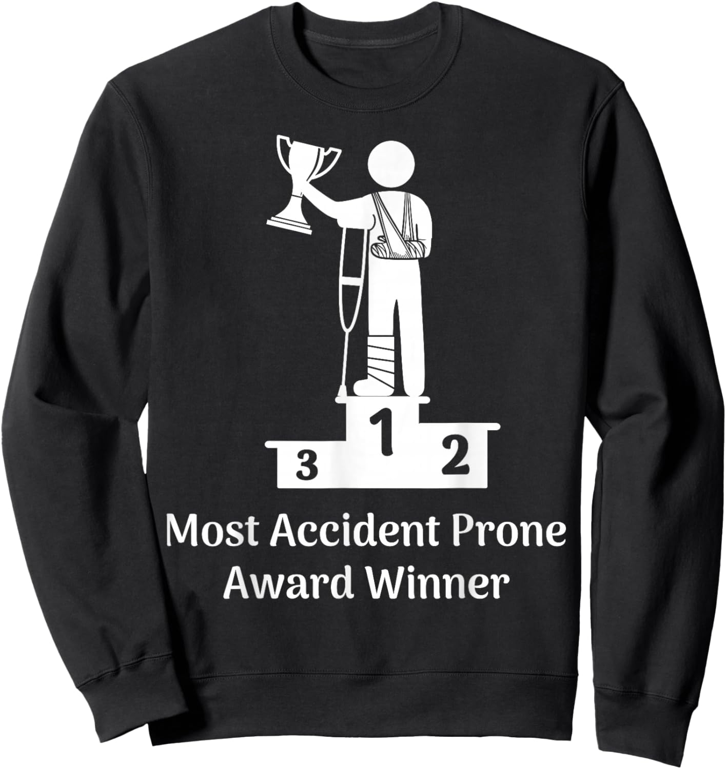 Most Accident Prone Award Winner Get Well Soon Funny Injury Sweatshirt - Sweatshirt | Black