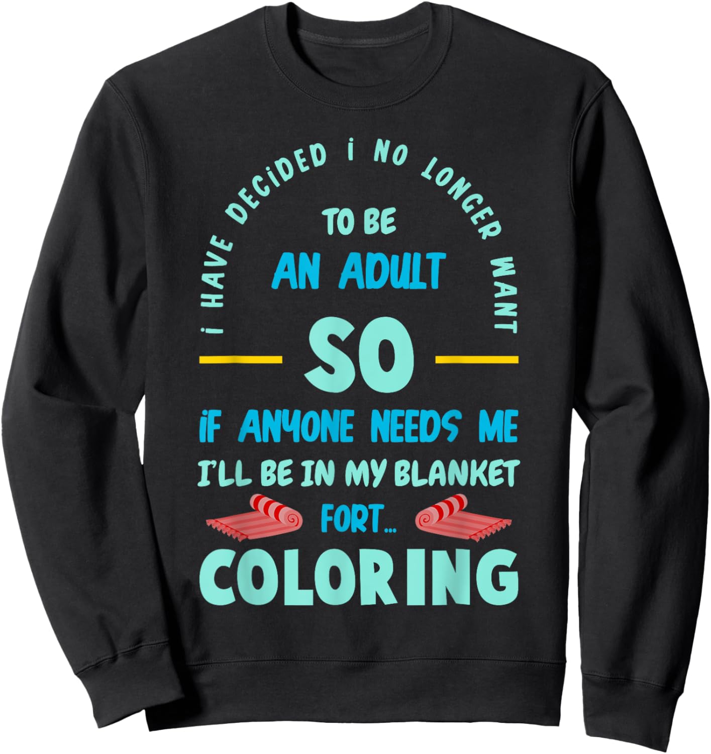 I have decided I no longer wants to be an Adult Sweatshirt - Sweatshirt | Black