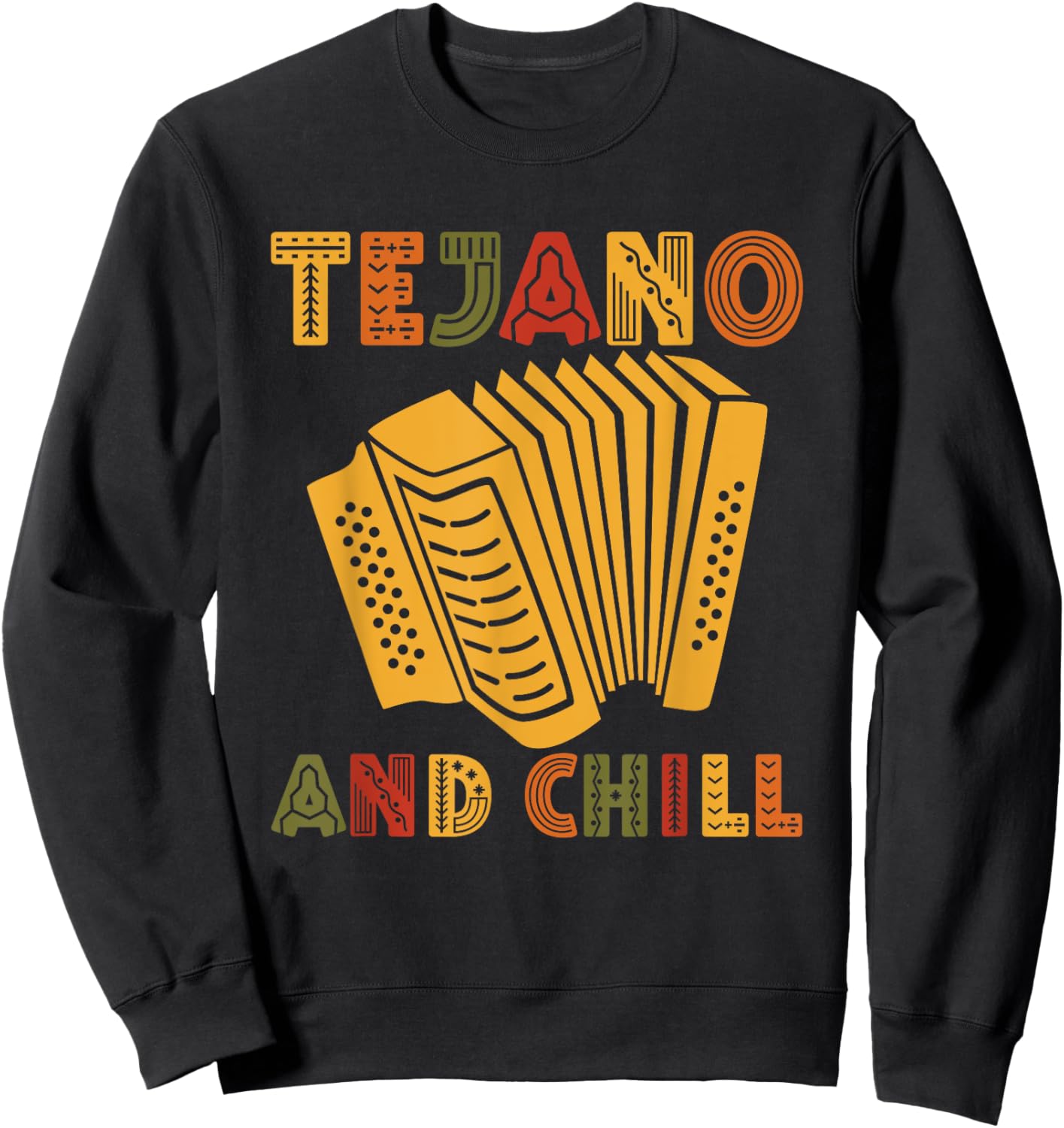 Tejano And Chill For Tejano Music Lover Sweatshirt - Sweatshirt | Black