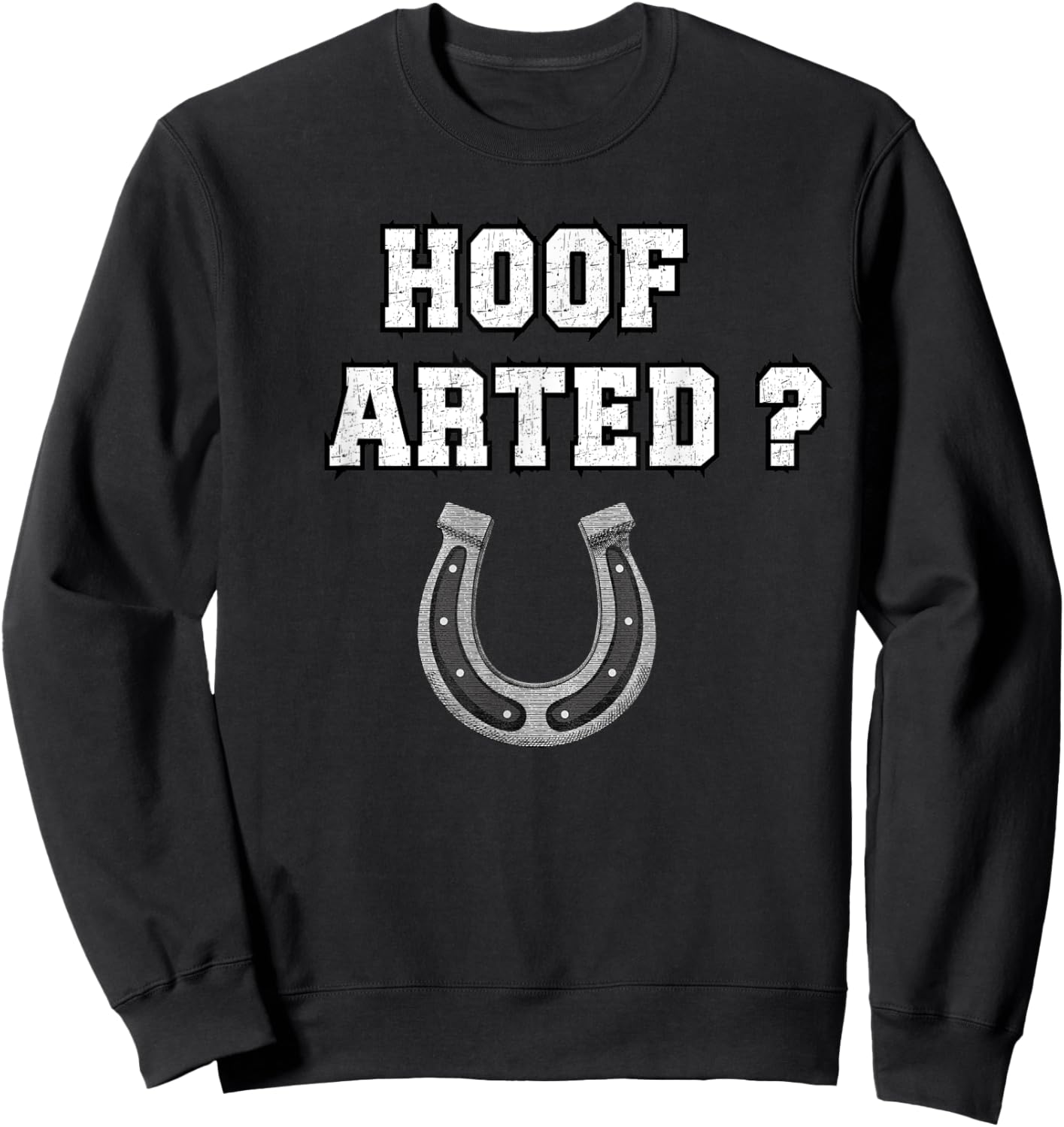 Hoof Arted Funny Puns - Who Farted with Horseshoe Dad Joke Sweatshirt - Sweatshirt | Black