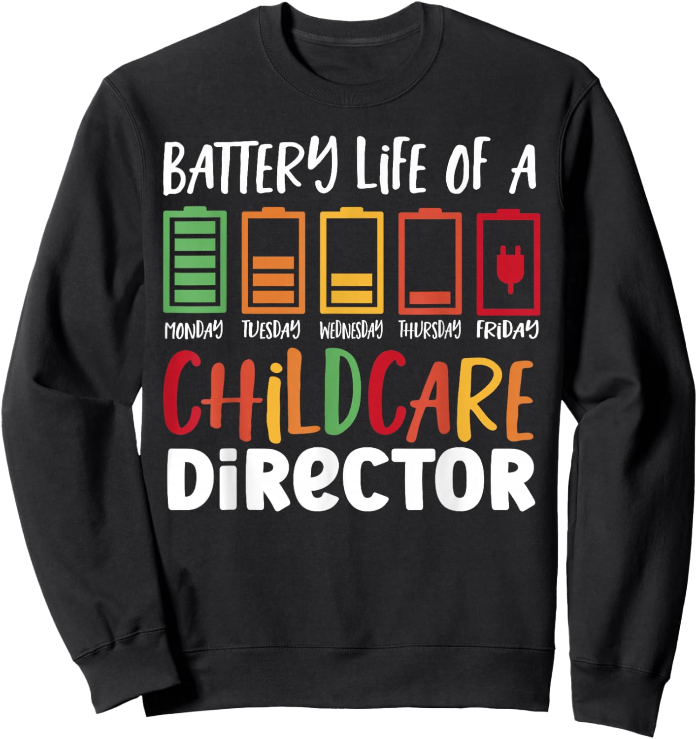 Childcare Director Battery Life Of A Daycare Director Sweatshirt - Sweatshirt | Black