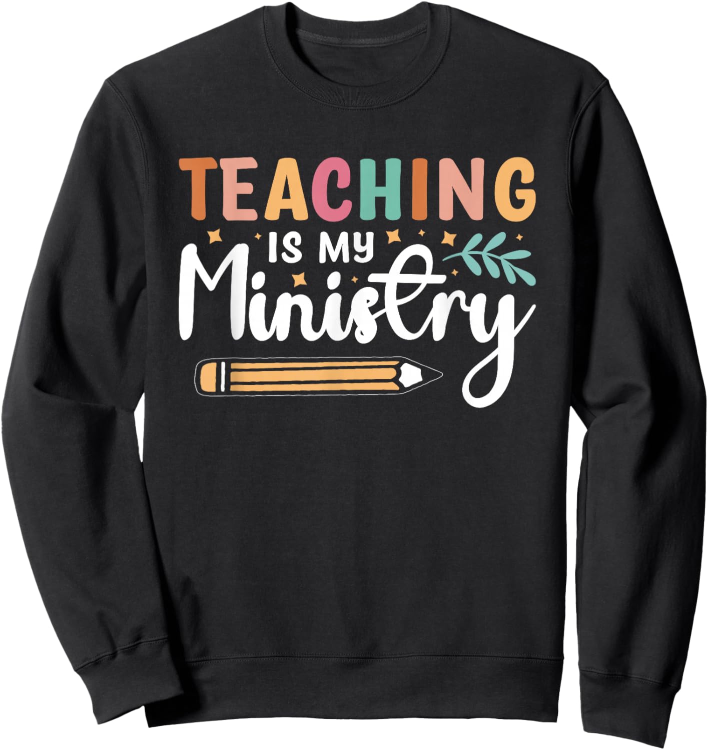 Teaching Is My Ministry Sweatshirt - Sweatshirt | Black