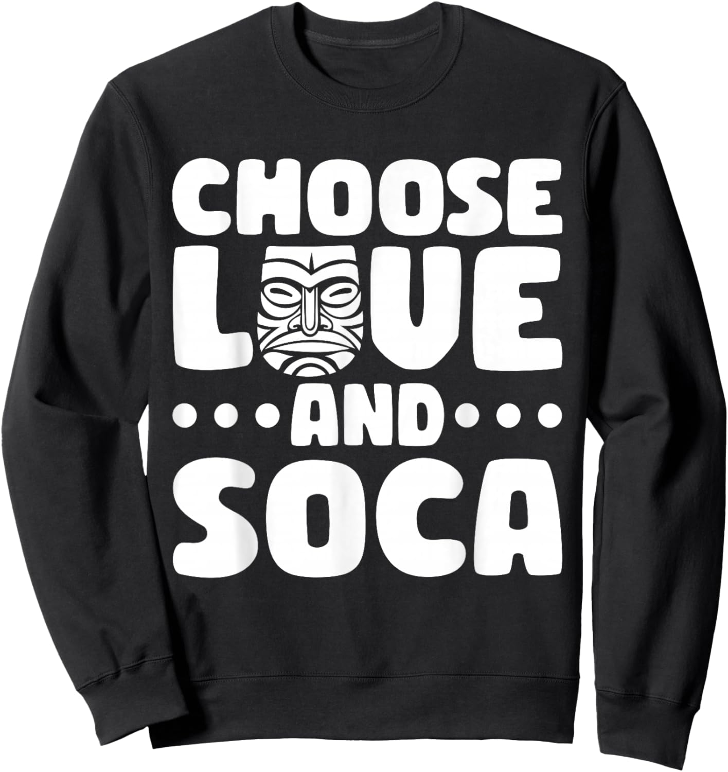 Choose Love And Soca Caribbean Carnival Soca Party Sweatshirt - Sweatshirt | Black