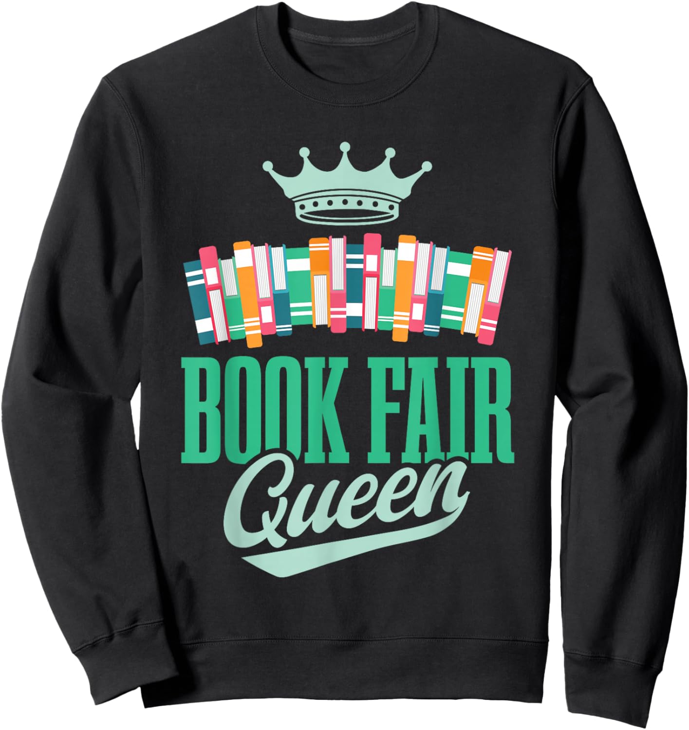 Book Fair Queen | Literature | School Book Fair Event Sweatshirt - Sweatshirt | Black