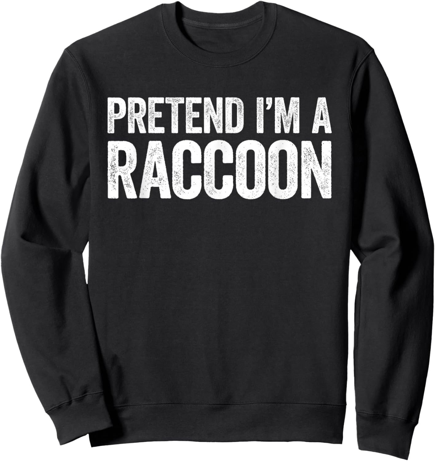 Pretend I'm A Racoon Shirt Adult Kids Men Women Costume Sweatshirt - Sweatshirt | Black