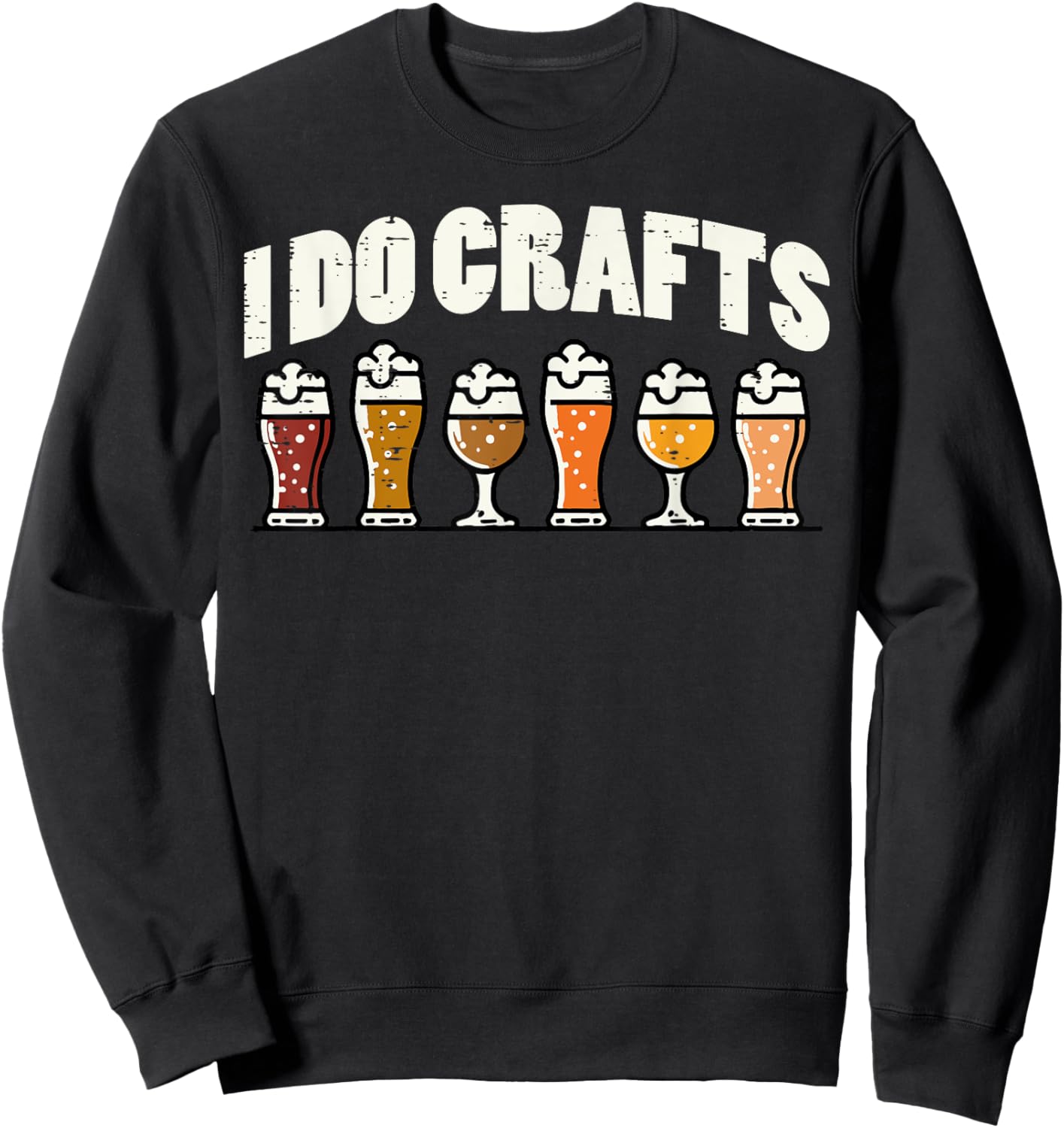 I Do Crafts Beer Funny Saying Home Brew Brewmaster Men Women Sweatshirt - Sweatshirt | Black