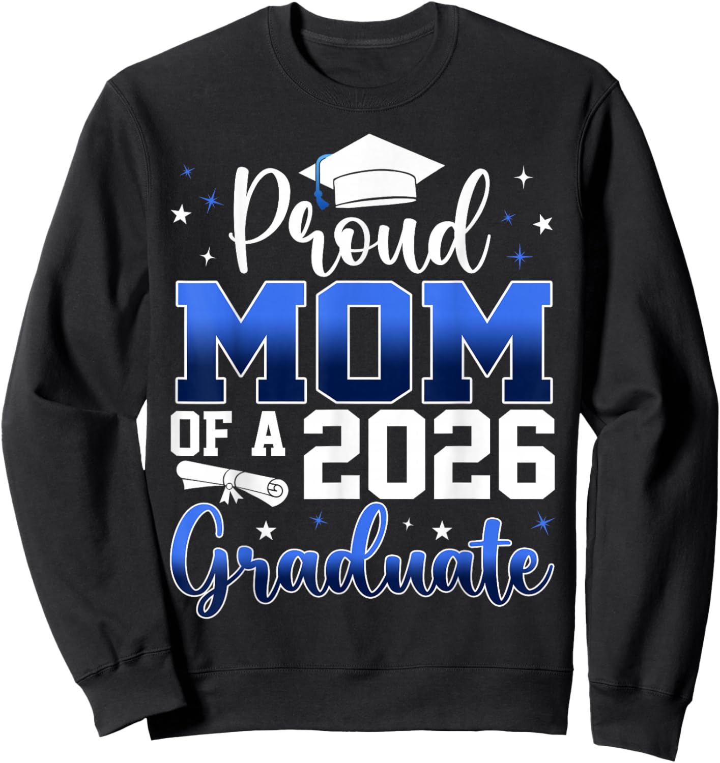 Proud Mom of a Class of 2026 Graduate Senior Graduation Sweatshirt - Sweatshirt | Black