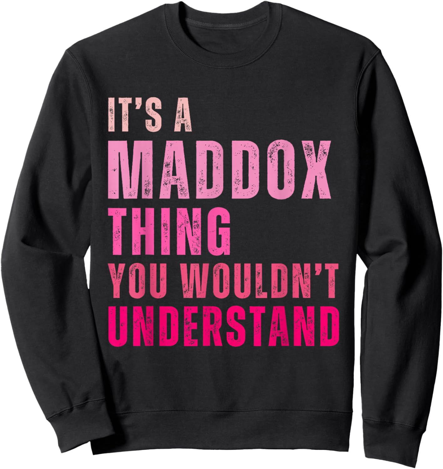 It's A Maddox Thing You Wouldn't Understand Maddox Sweatshirt - Sweatshirt | Black