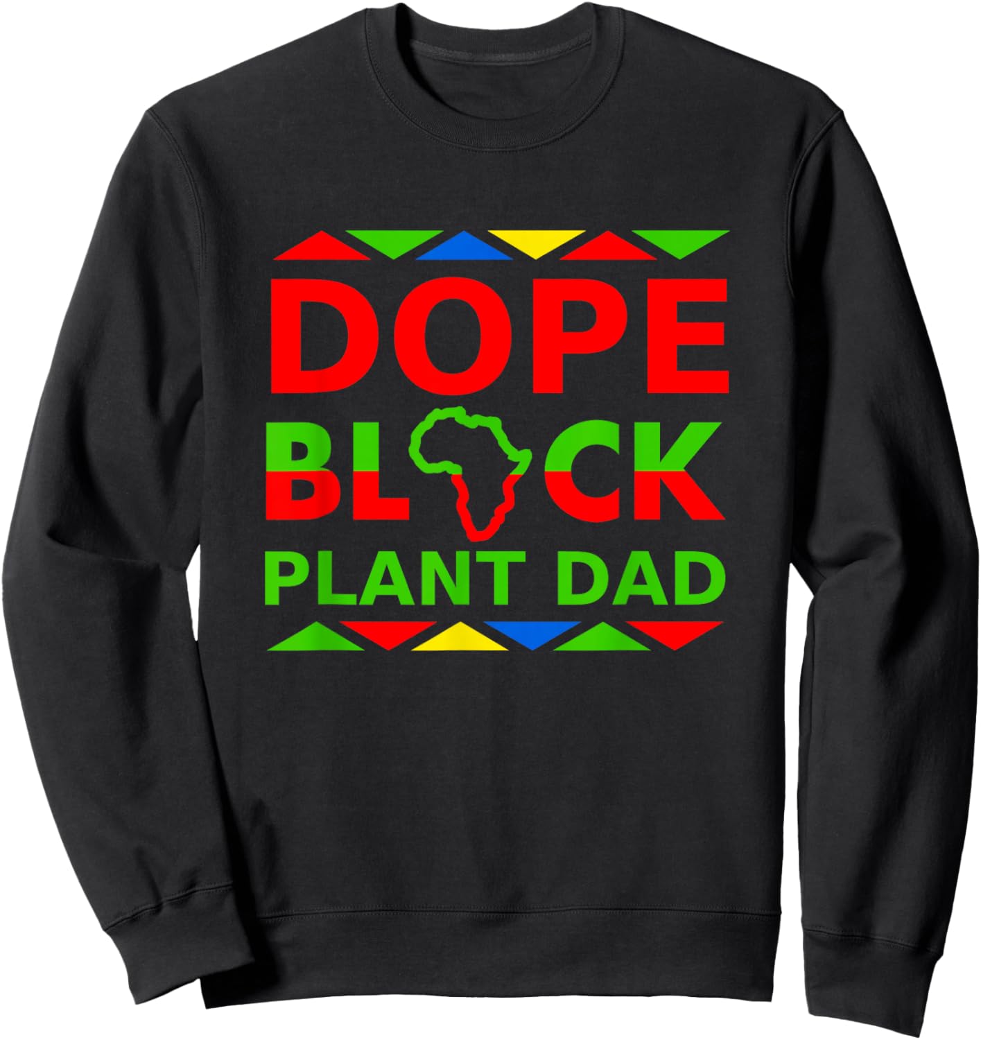 Dope Black Plant Dad Proud Black Man Plant Lover Owner Sweatshirt - Sweatshirt | Black