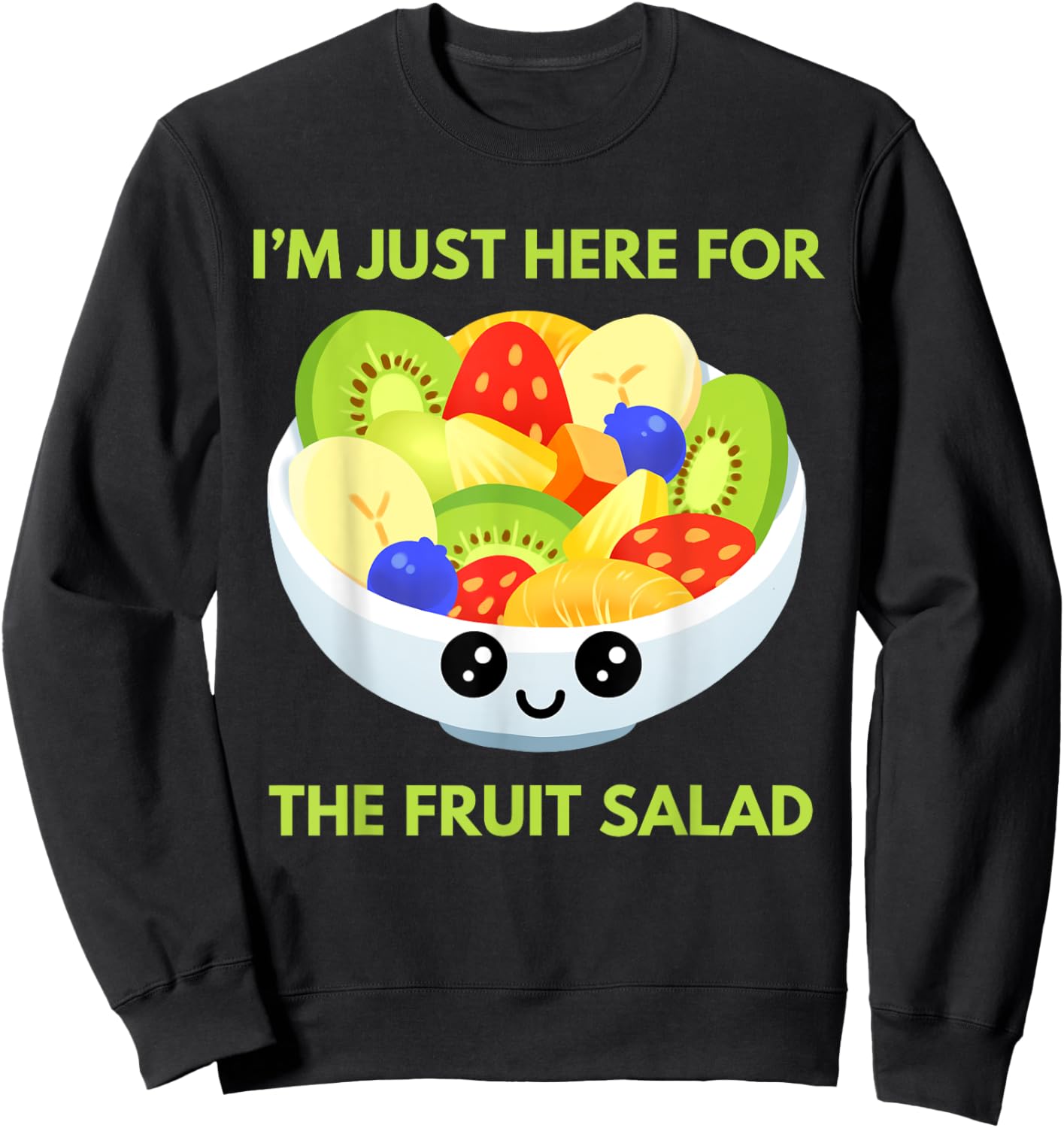 I'm Just Here For The Fruit Salad Cute Costume Kids Adult Sweatshirt - Sweatshirt | Black