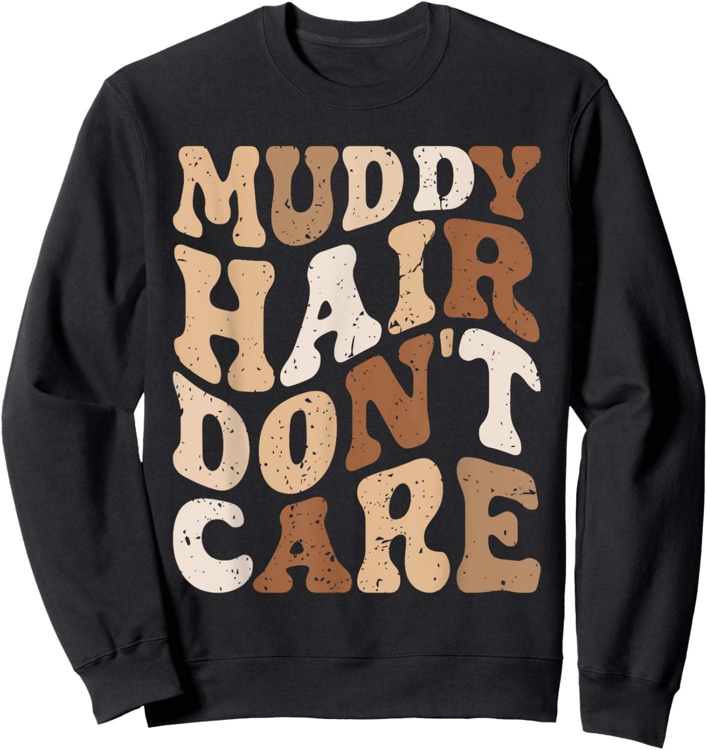 Muddy Hair Don't Care Funny Mud Run Women Muddy Race Running Sweatshirt - Sweatshirt | Black