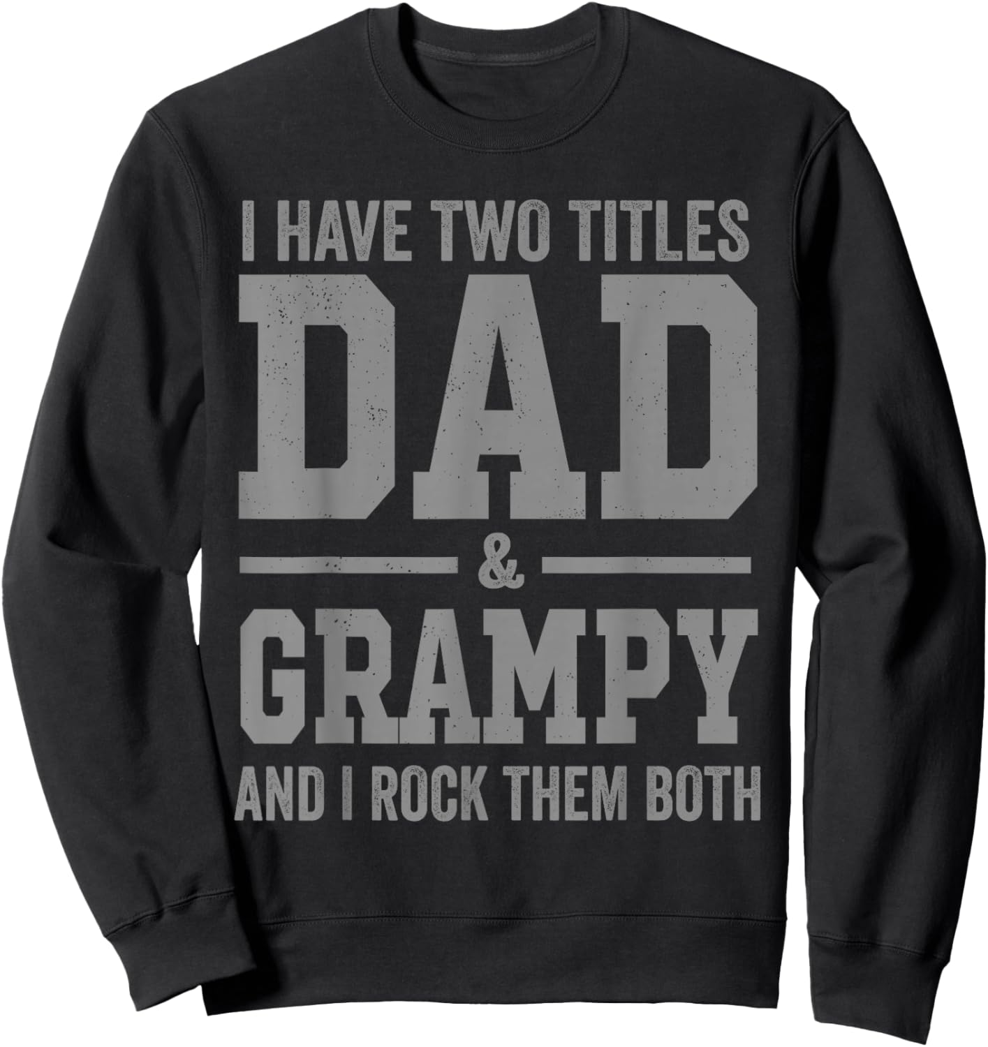 I Have Two Titles Dad Grampy and Rock Them Both Vintage Sweatshirt - Sweatshirt | Black