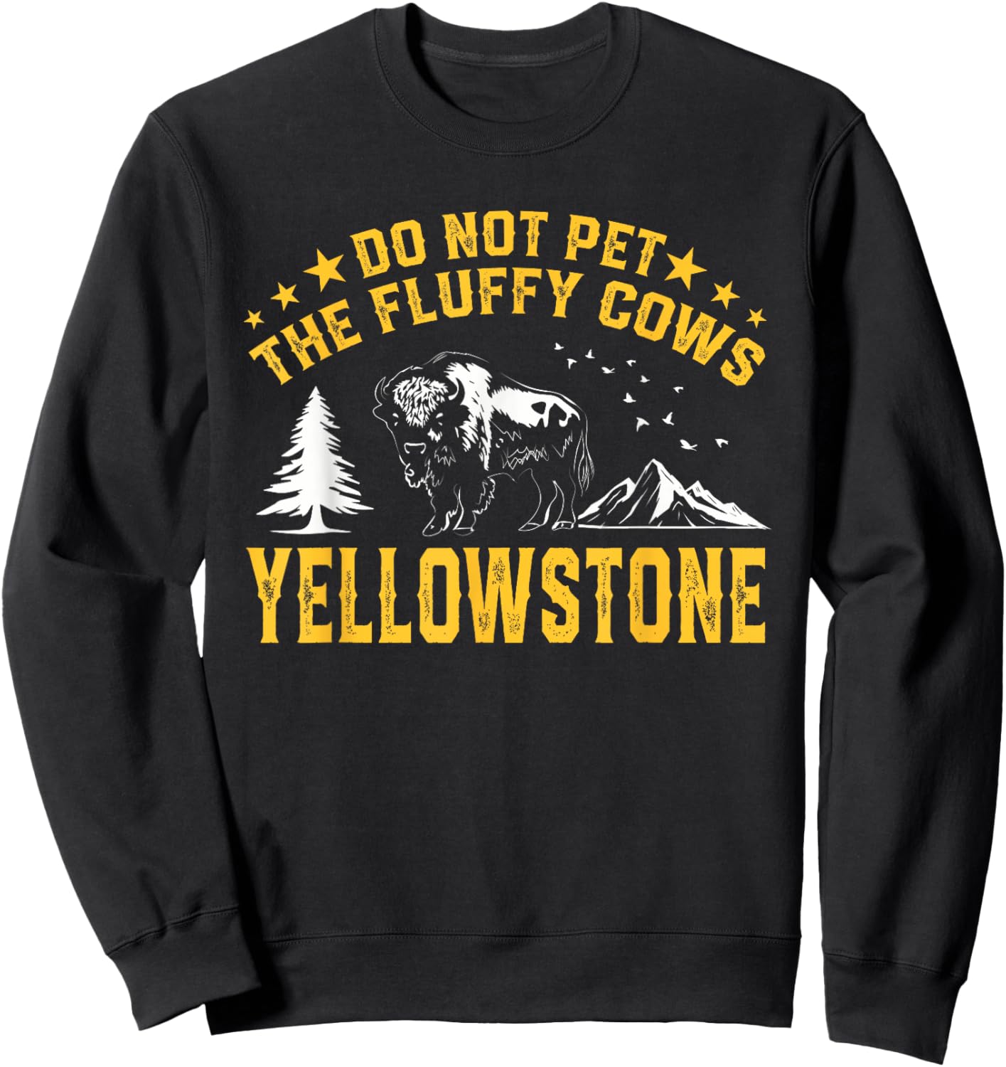 Do Not Pet The Fluffy Cows Buffalo & Bison Yellowstone Park Sweatshirt - Sweatshirt | Black