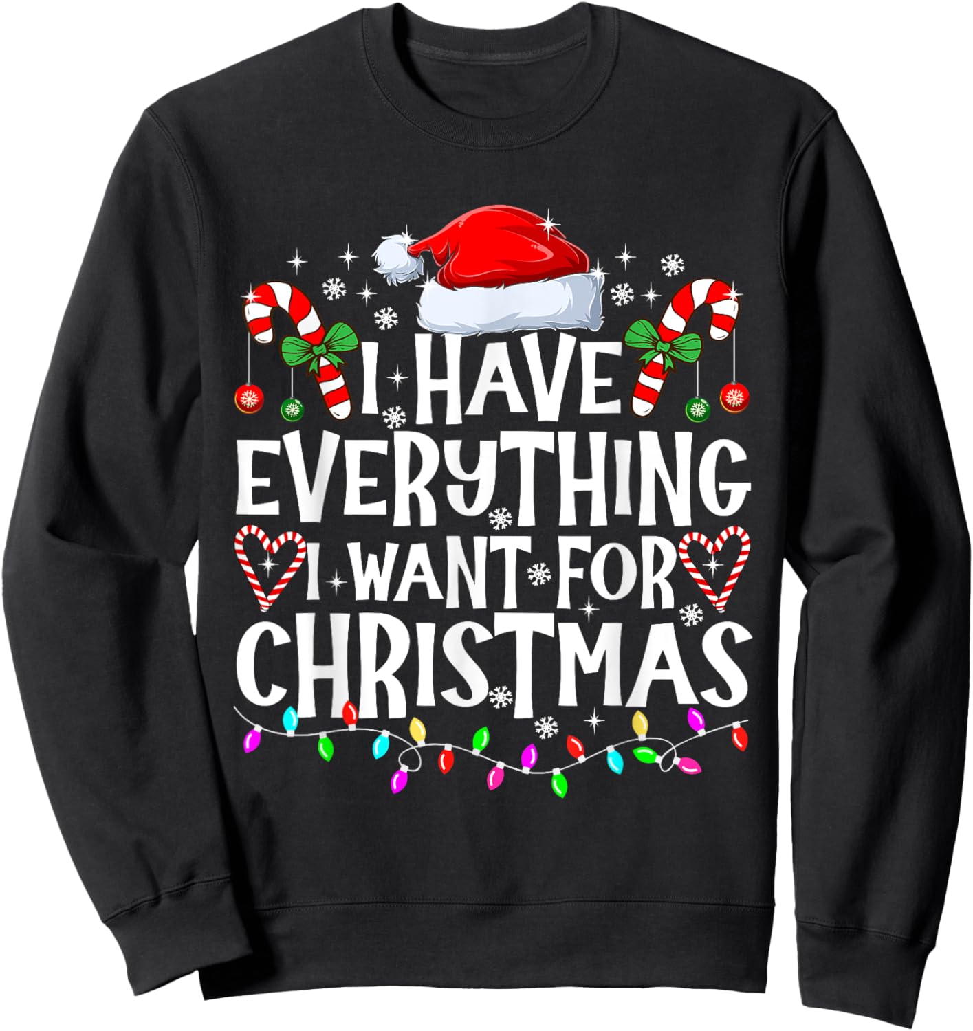I Have Everything I Want For Christmas Its Me I'm Everything Sweatshirt - Sweatshirt | Black