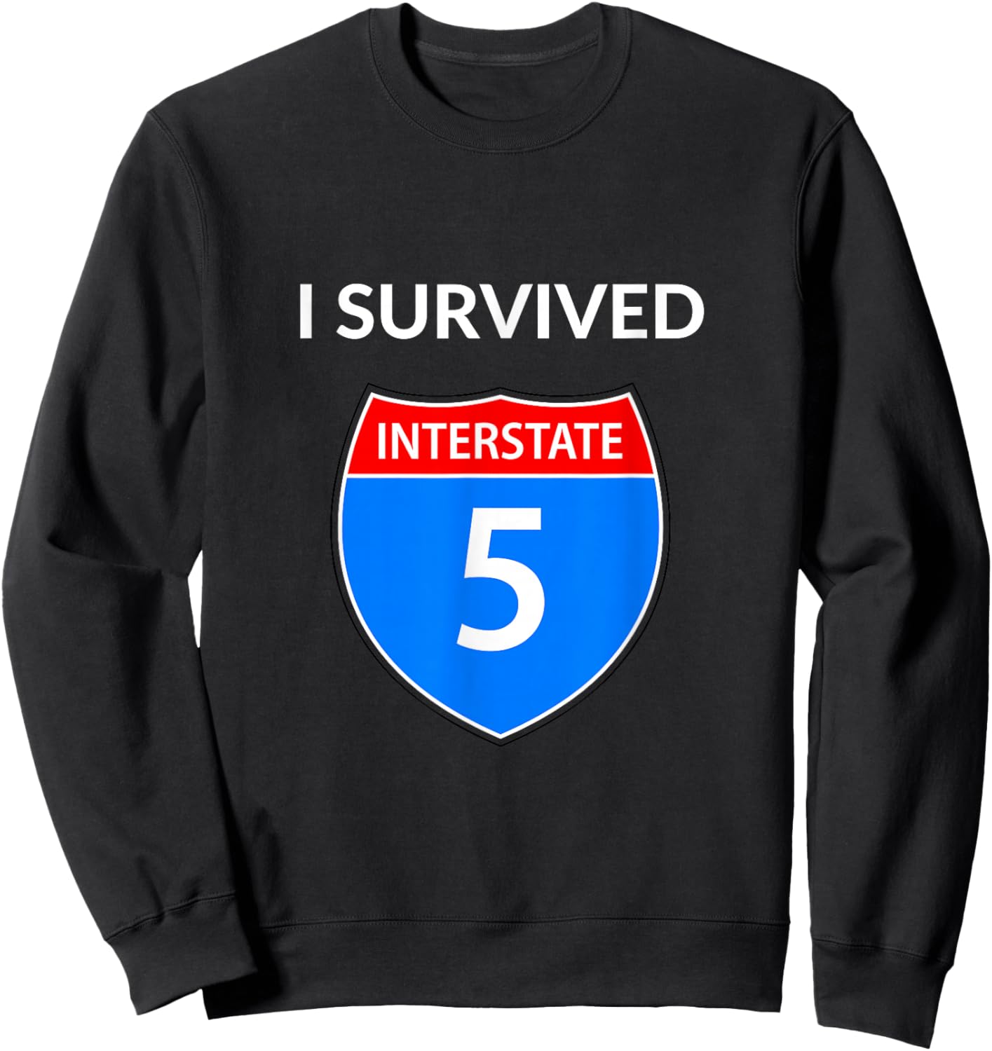I Survived Interstate 5 (I-5) Sweatshirt - Sweatshirt | Black