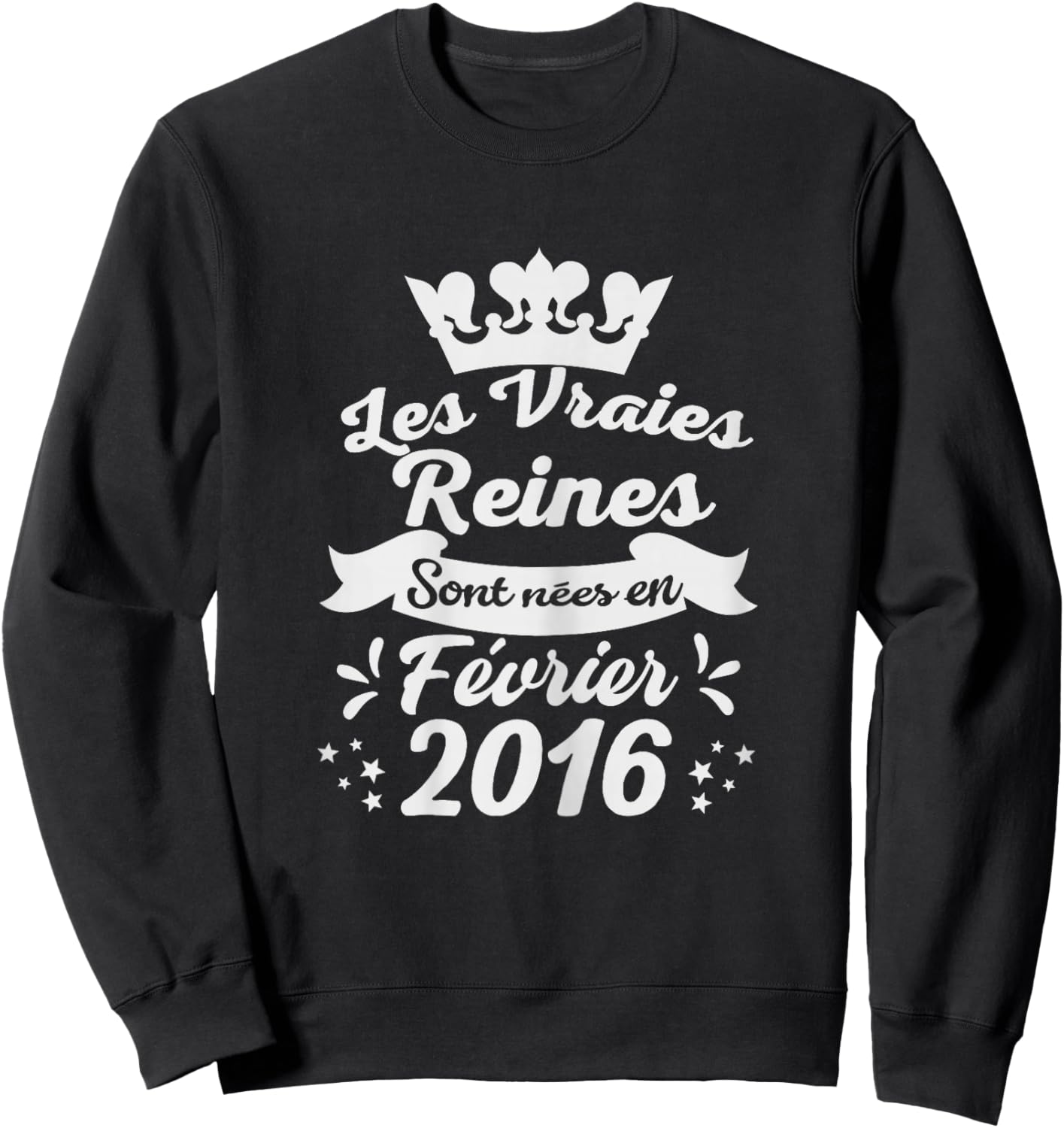 Les Vraies Reines sont Nées en Février 2016 - Cadeau 10 Ans Sweatshirt - Sweatshirt | Black