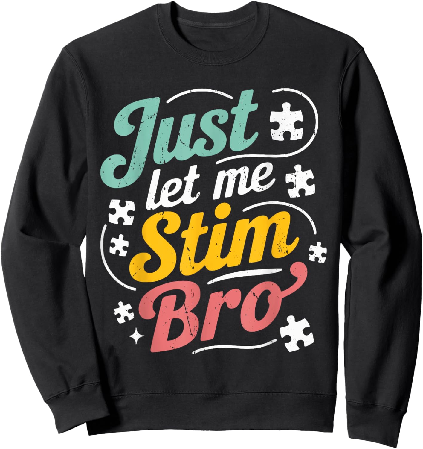 Just Let Me Stim Bro Kids Boys Men | Funny Autism Awareness Sweatshirt - Sweatshirt | Black