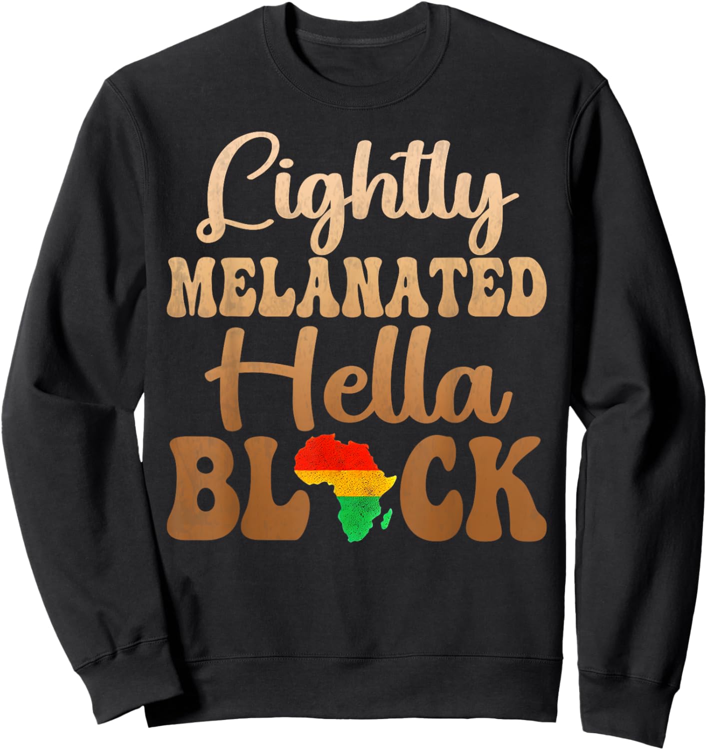 Blackity Black history month Lightly Melanated Hella Black Sweatshirt - Sweatshirt | Black