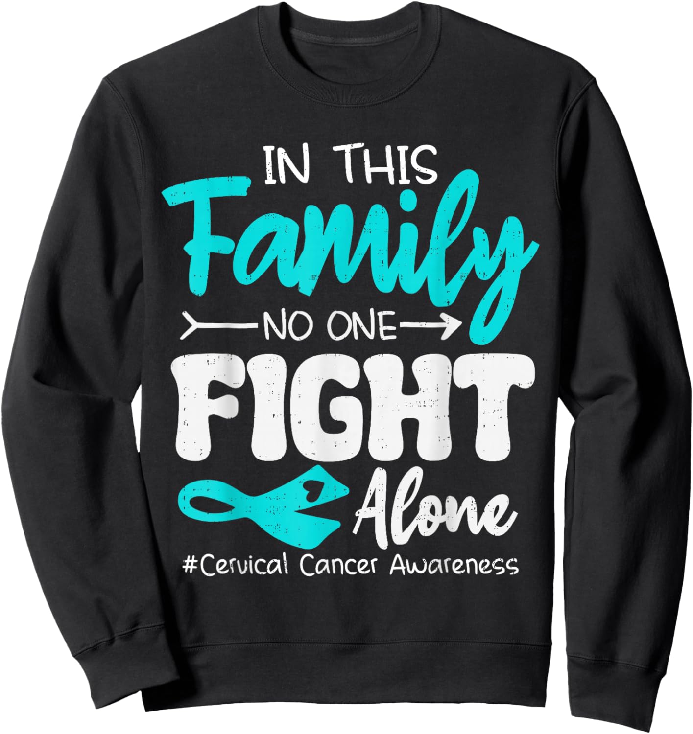 Family Support Cervical Cancer Awareness Ribbon Teal Sweatshirt - Sweatshirt | Black