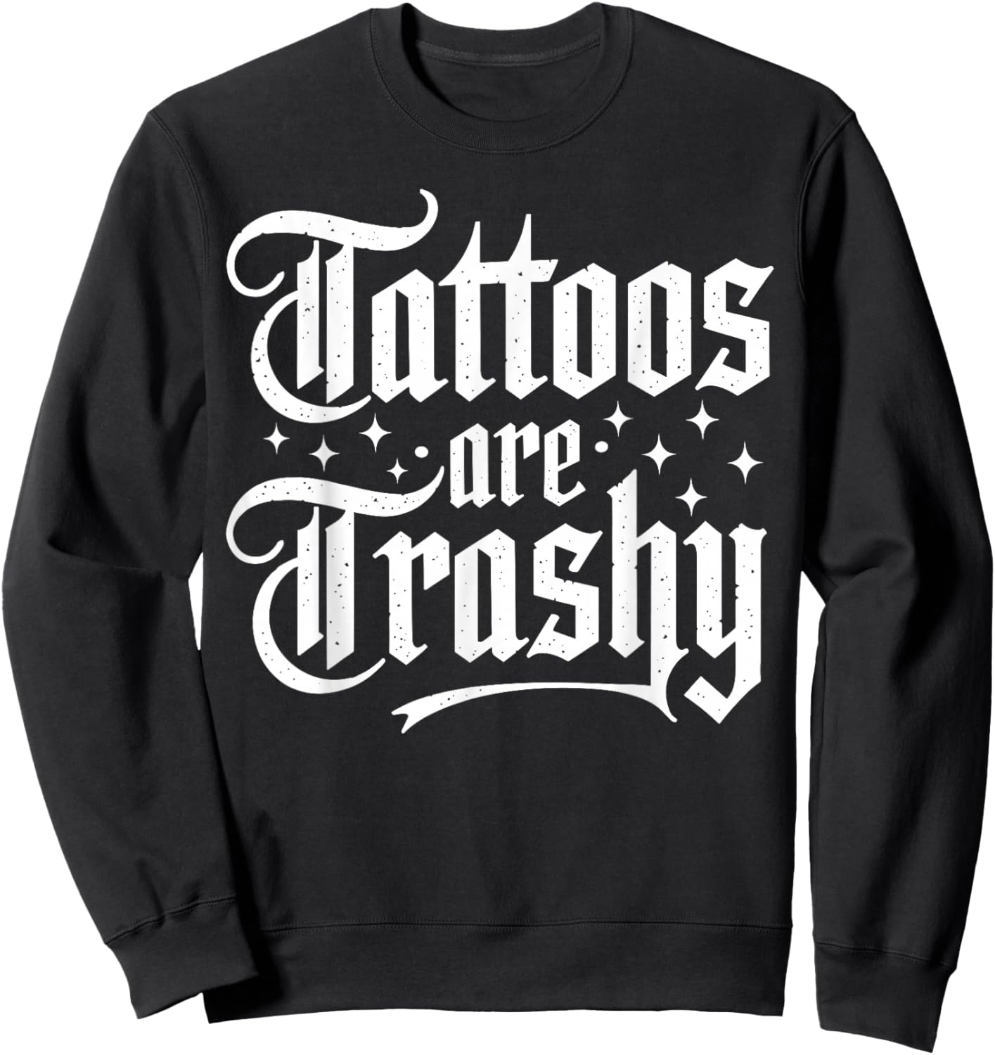 Tattoos Are Trashy So Is Your Mom Funny Anti-Tattoo 2-Sided Sweatshirt - Sweatshirt | Black