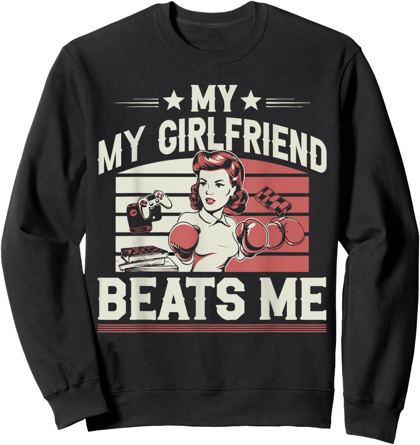 My Girlfriend Beats Me Funny Graphic Design Sweatshirt - Sweatshirt | Black