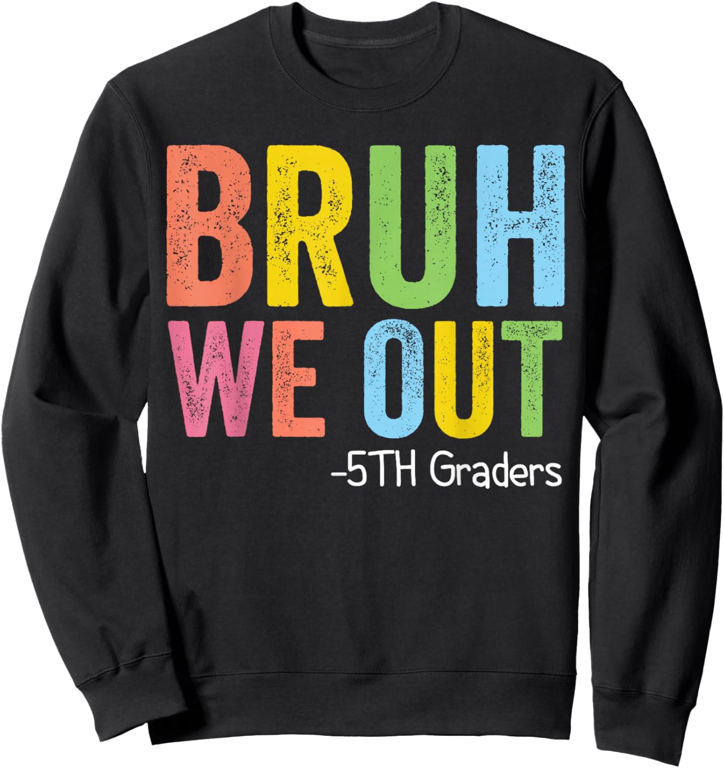 Bruh We Out 5th Graders Fifth Grade Graduation Class of 2026 Sweatshirt - Sweatshirt | Black